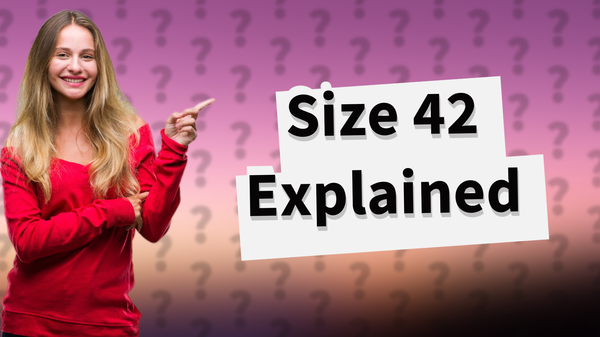 Size 42 Explained