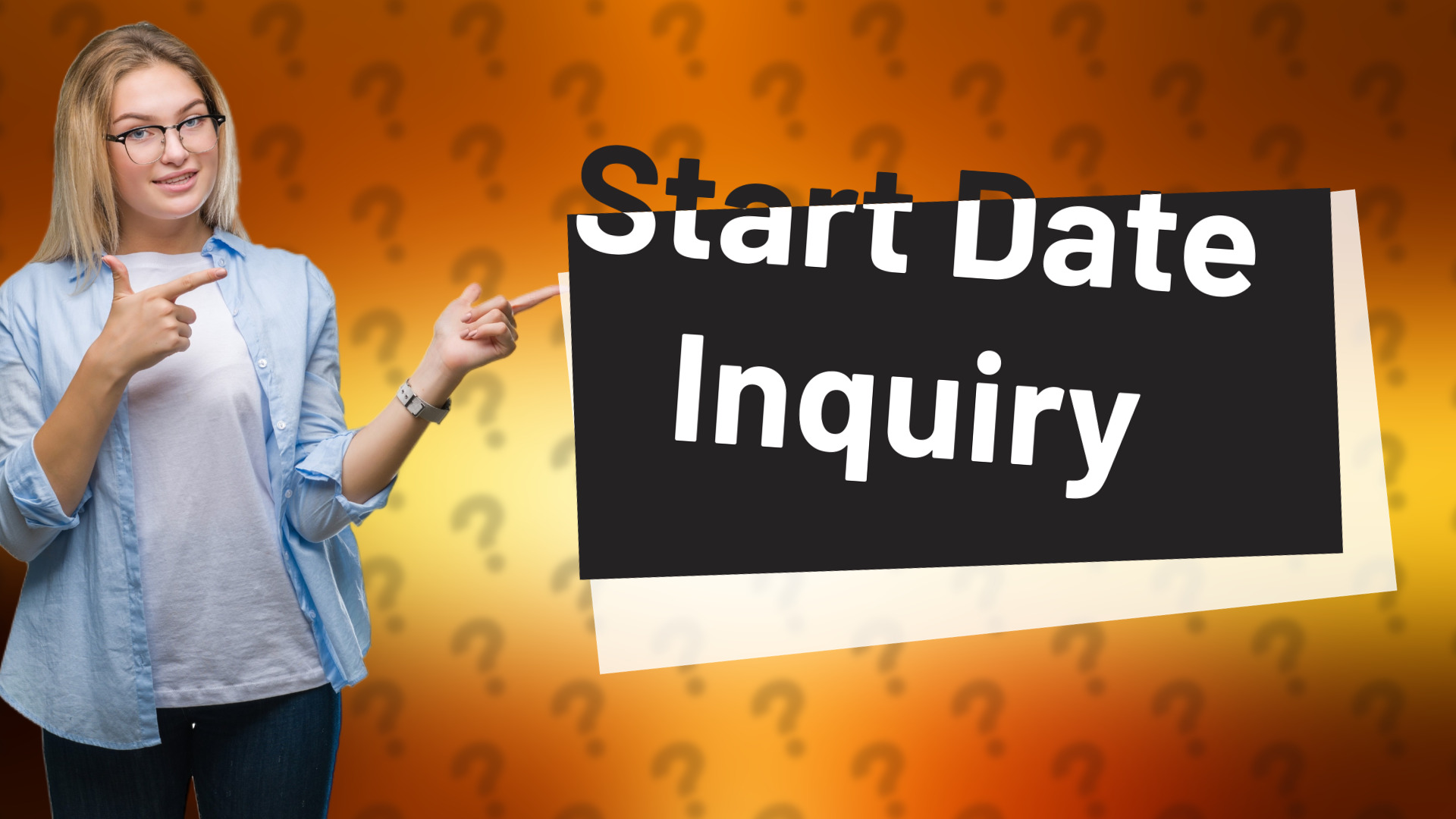 Start Date Inquiry