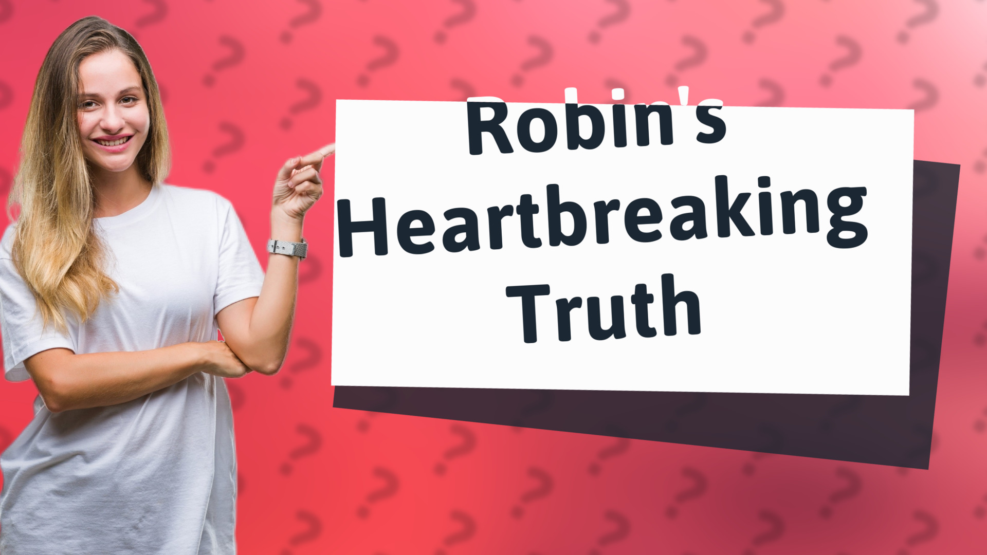 Robin's Heartbreaking Truth