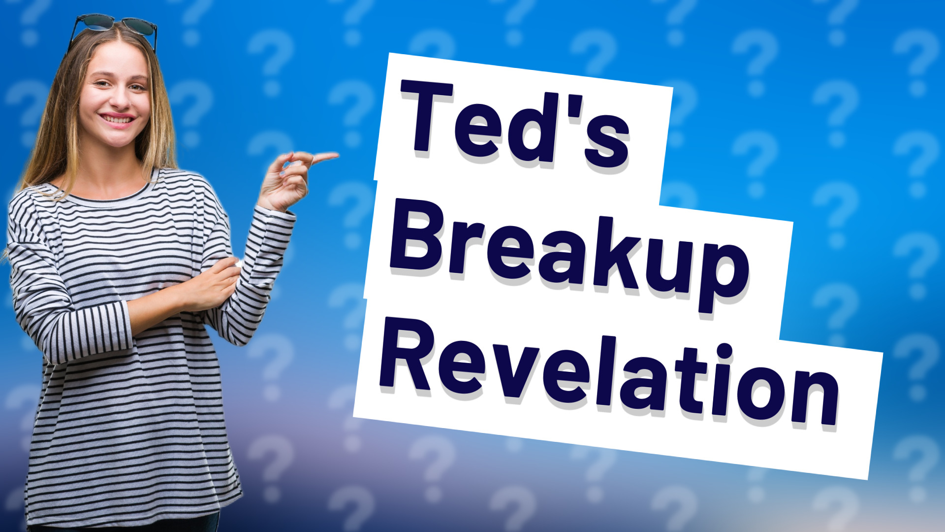 Ted's Breakup Revelation