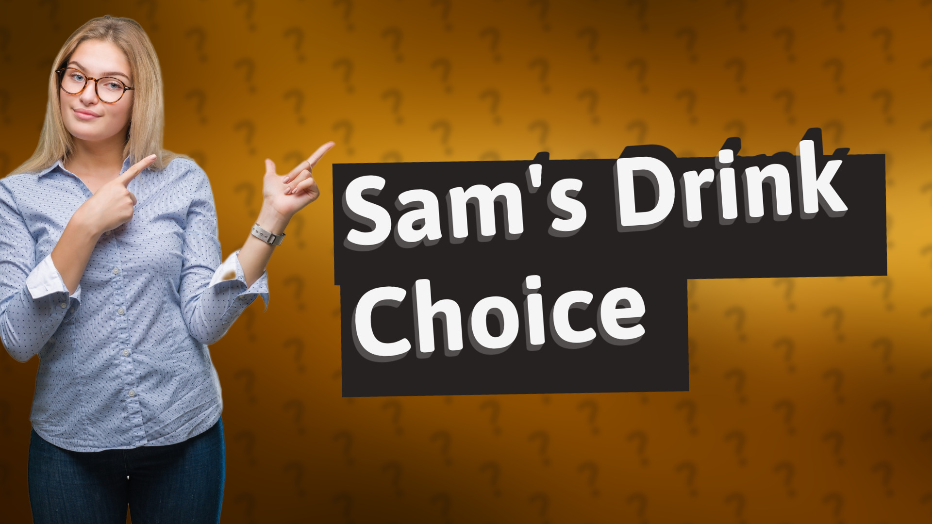 Sam's Drink Choice