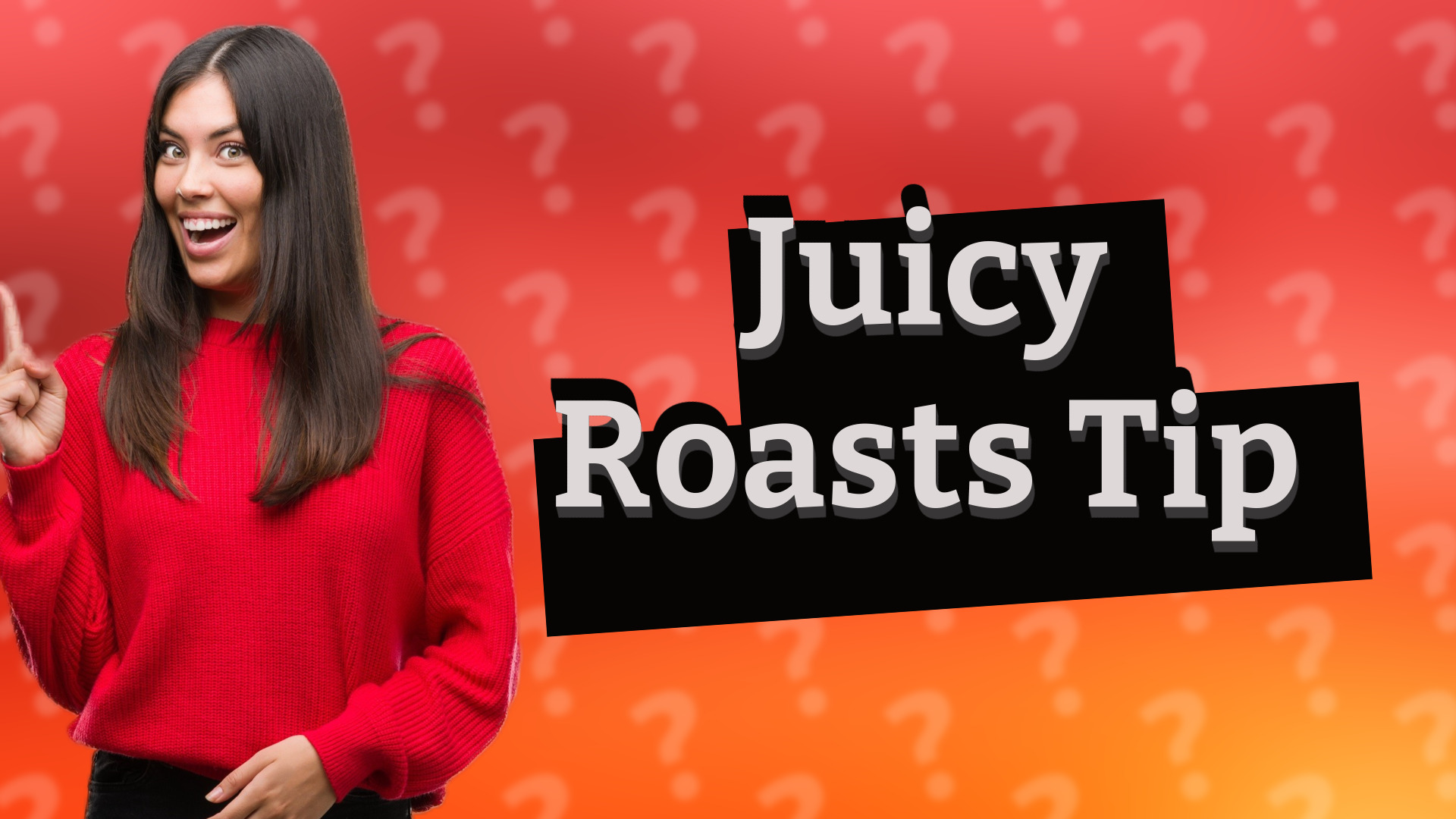Juicy Roasts Tip