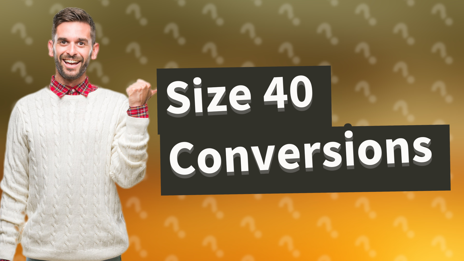 Size 40 Conversions