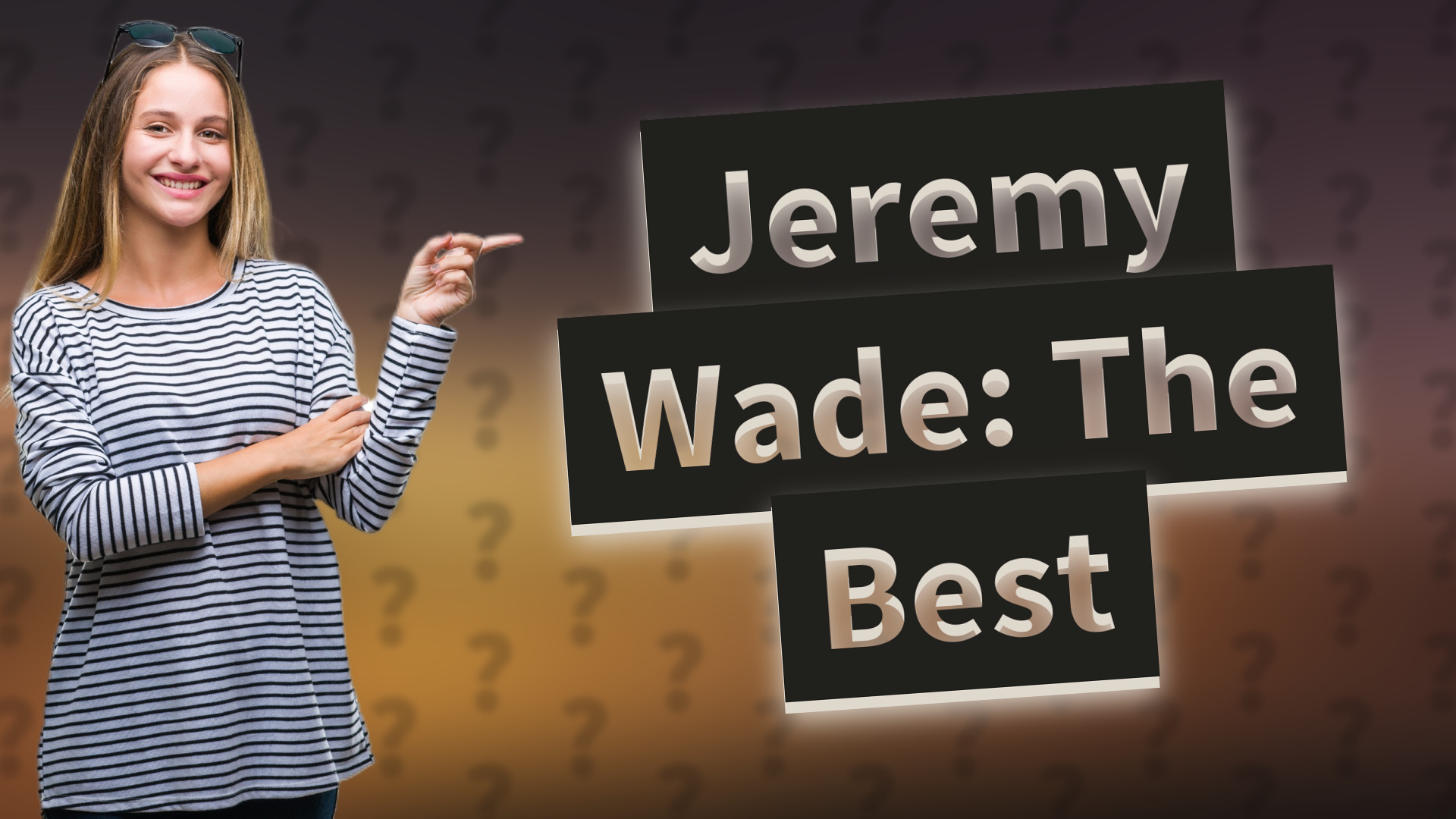 Jeremy Wade: The Best