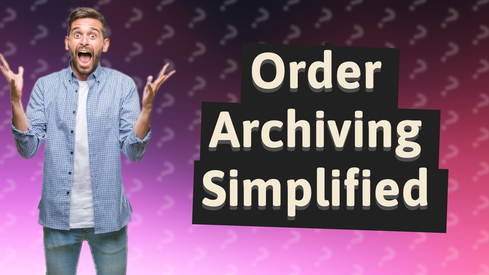 Order Archiving Simplified