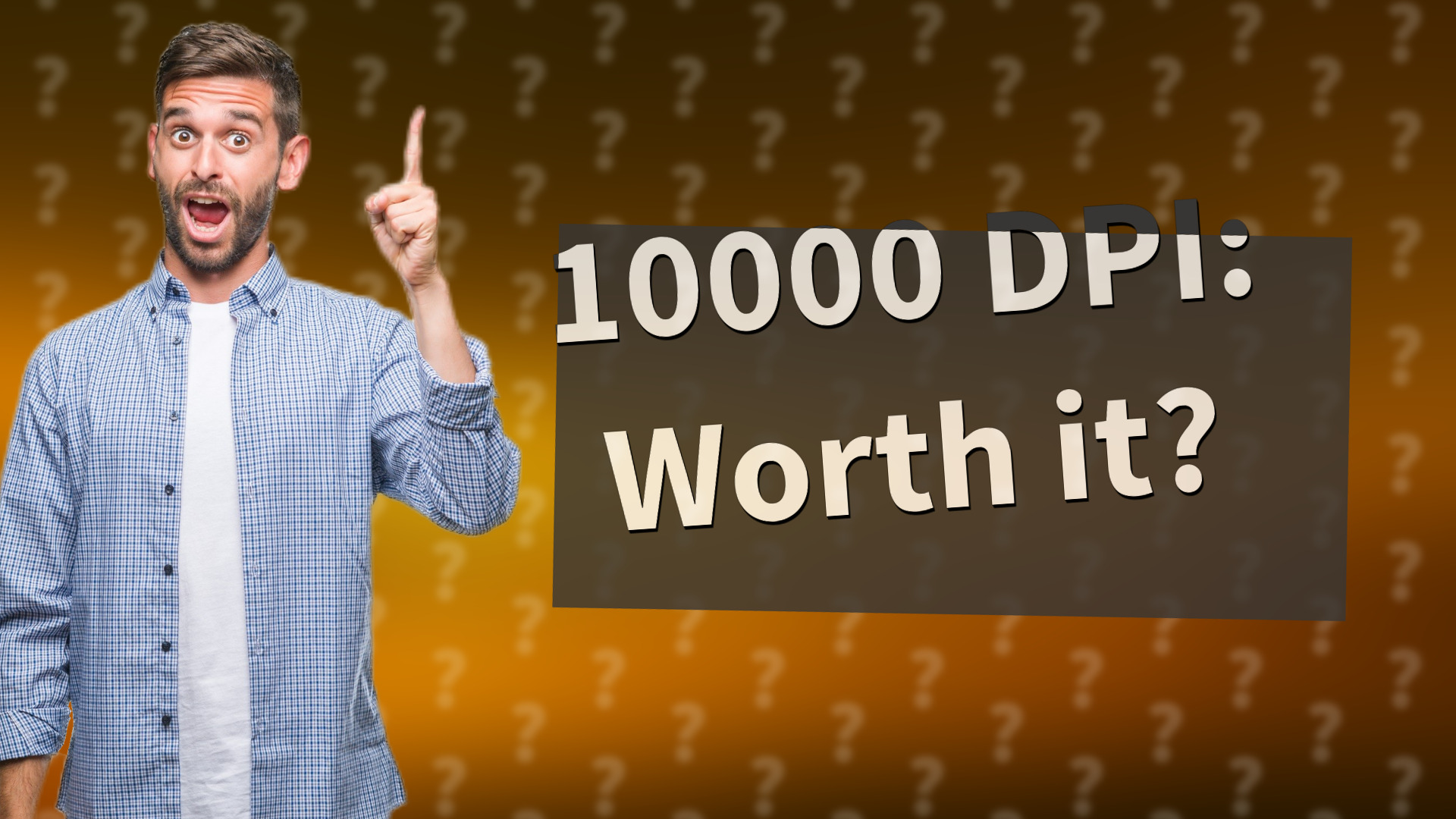 10000 DPI: Worth it?