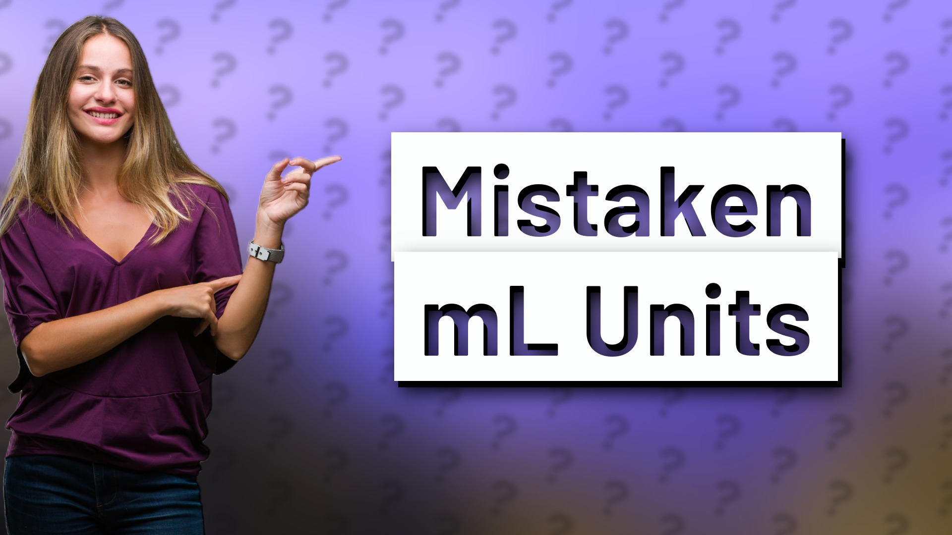 Mistaken mL Units