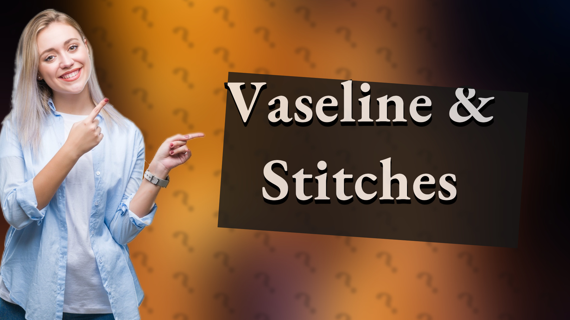 Vaseline & Stitches