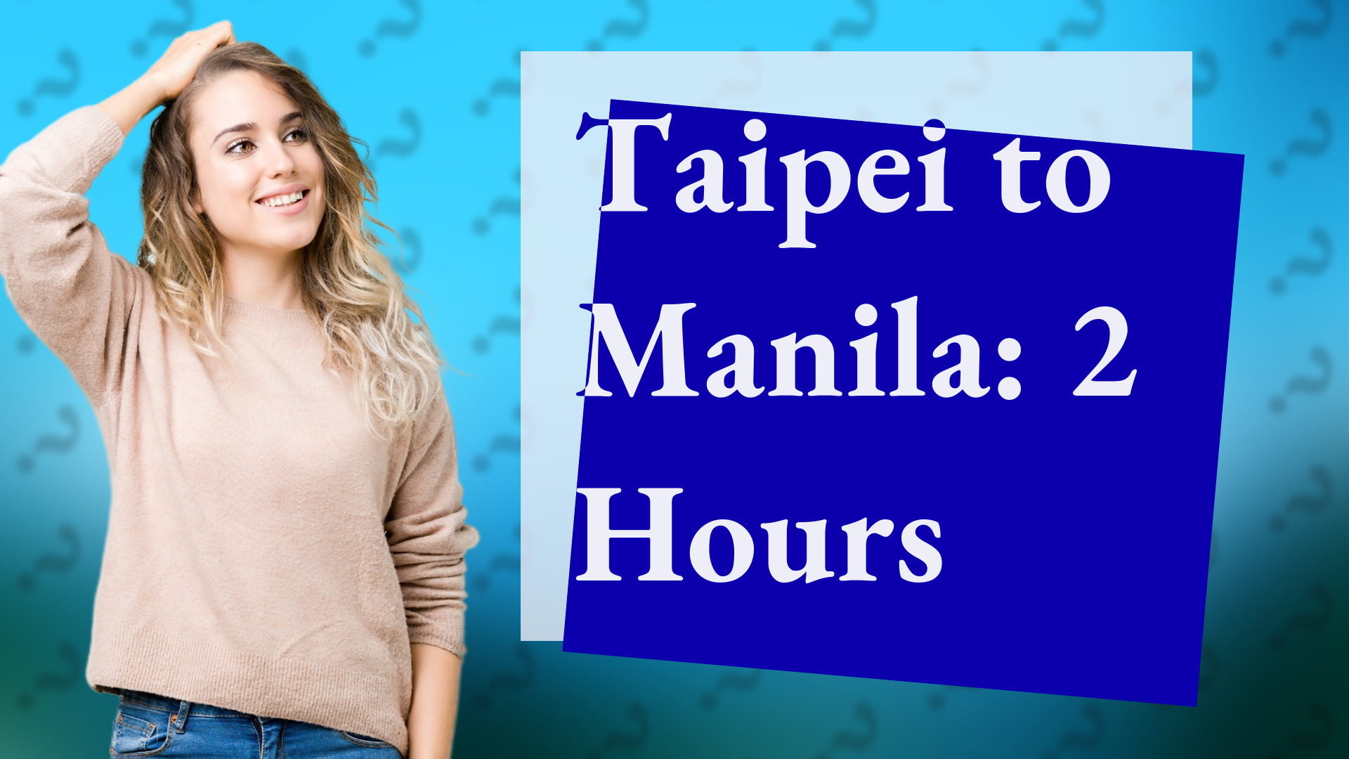 Taipei to Manila: 2 Hours