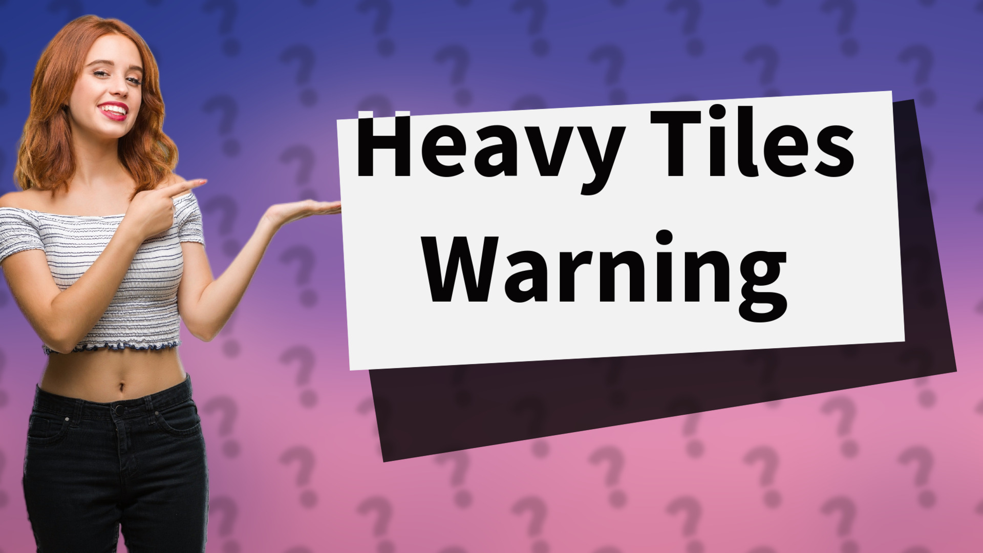 Heavy Tiles Warning