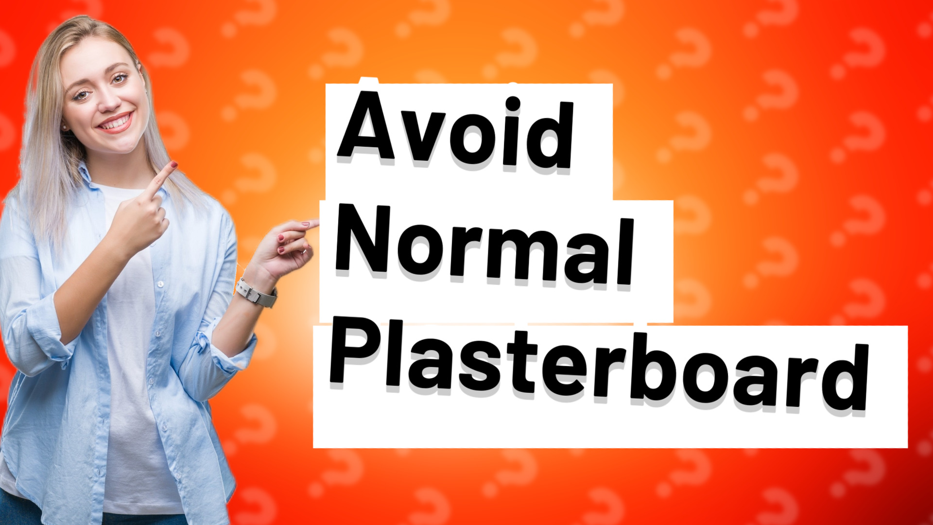 Avoid Normal Plasterboard