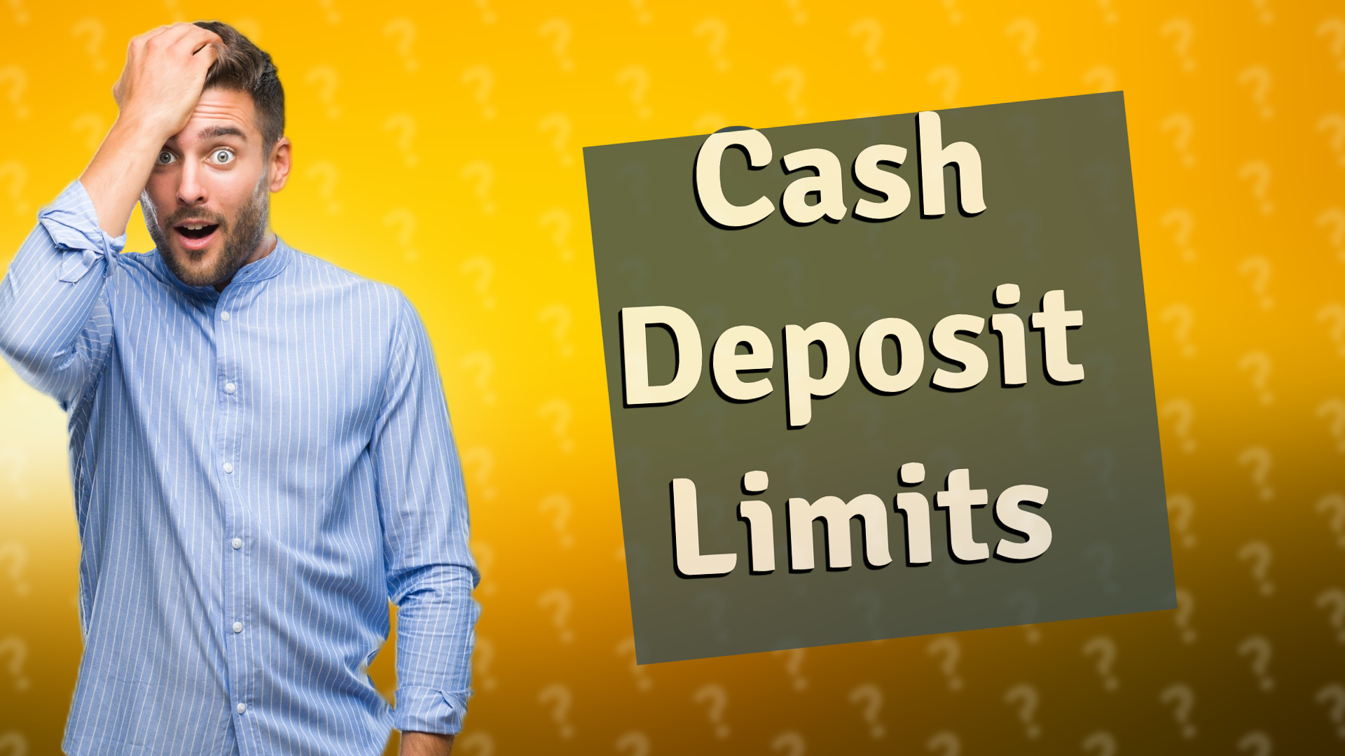 Cash Deposit Limits