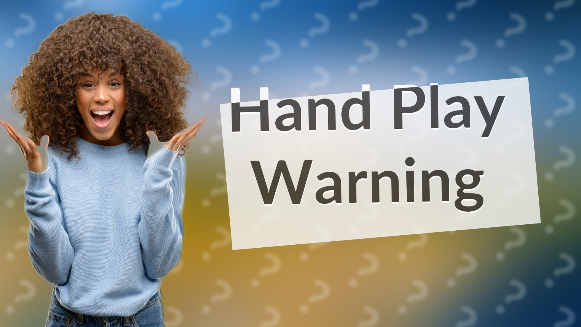 Hand Play Warning