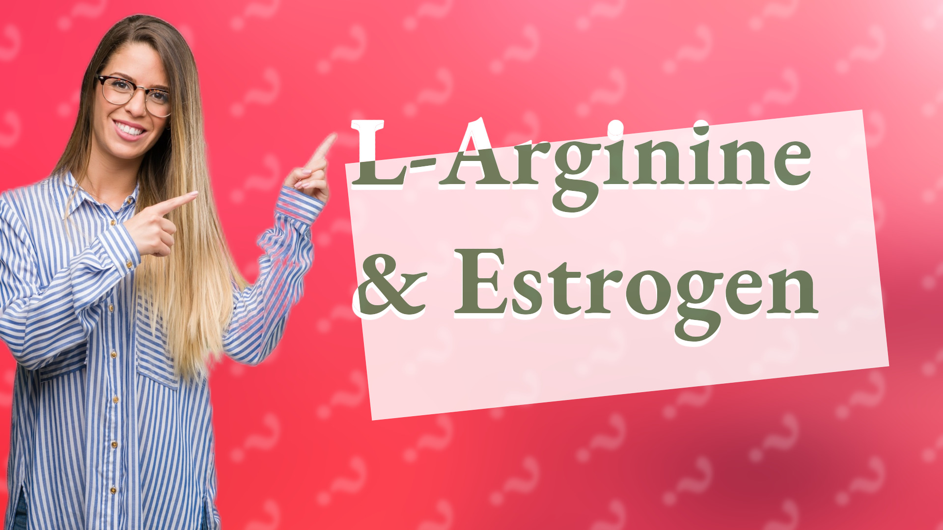 L-Arginine & Estrogen