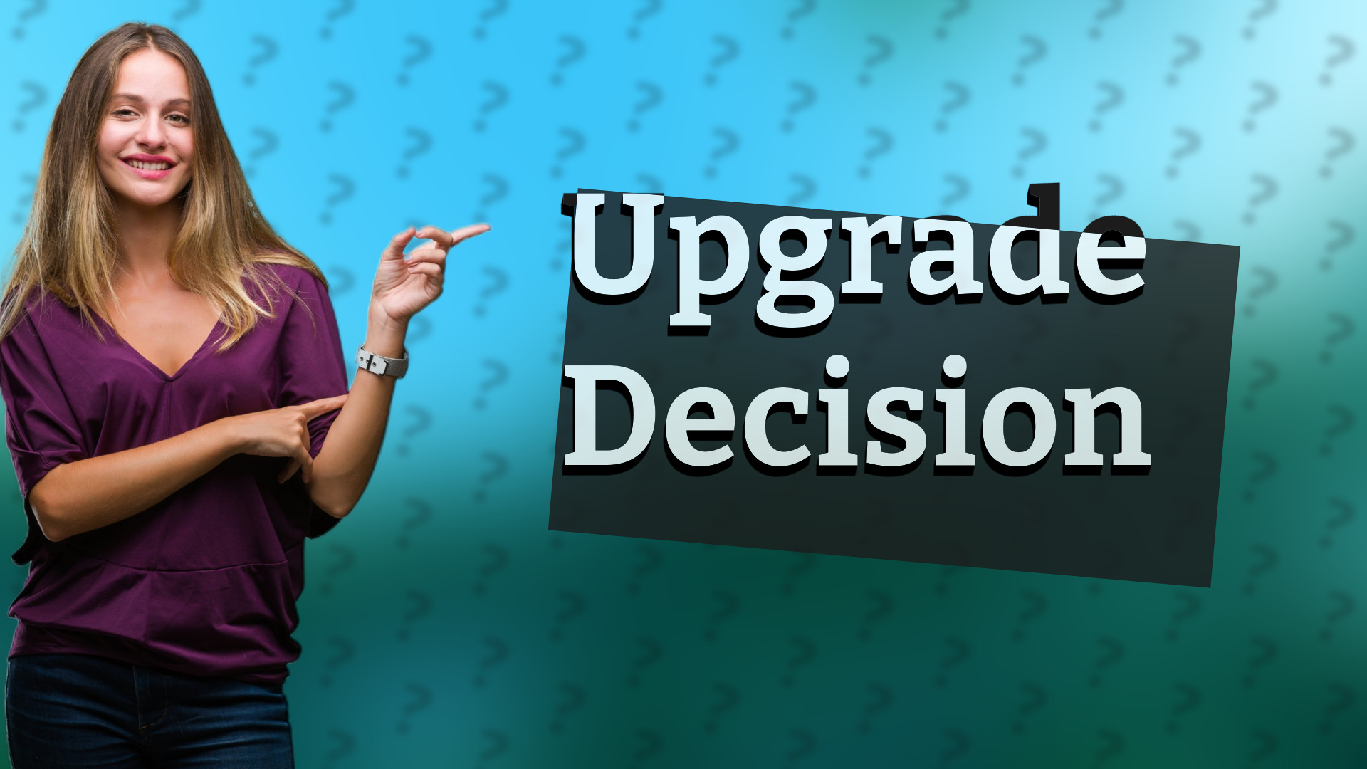 Upgrade Decision
