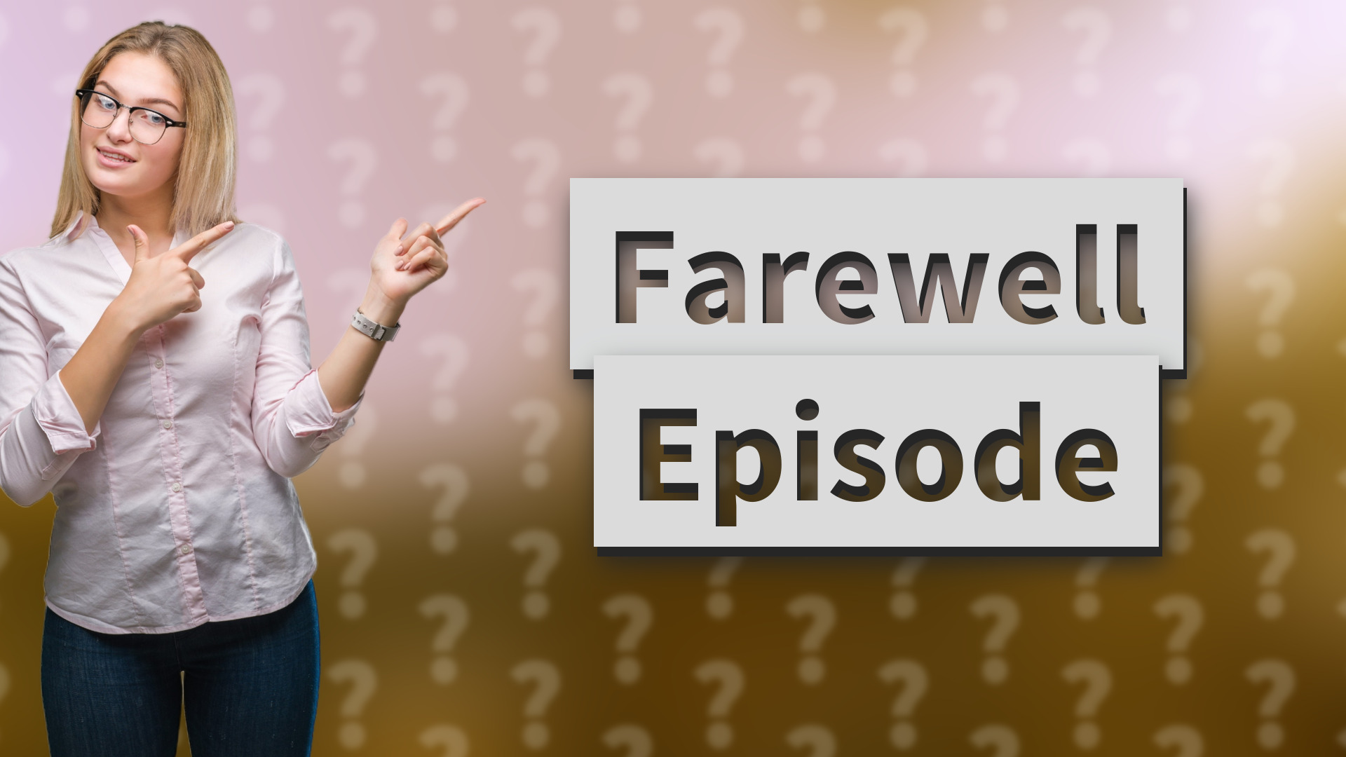 Farewell Episode