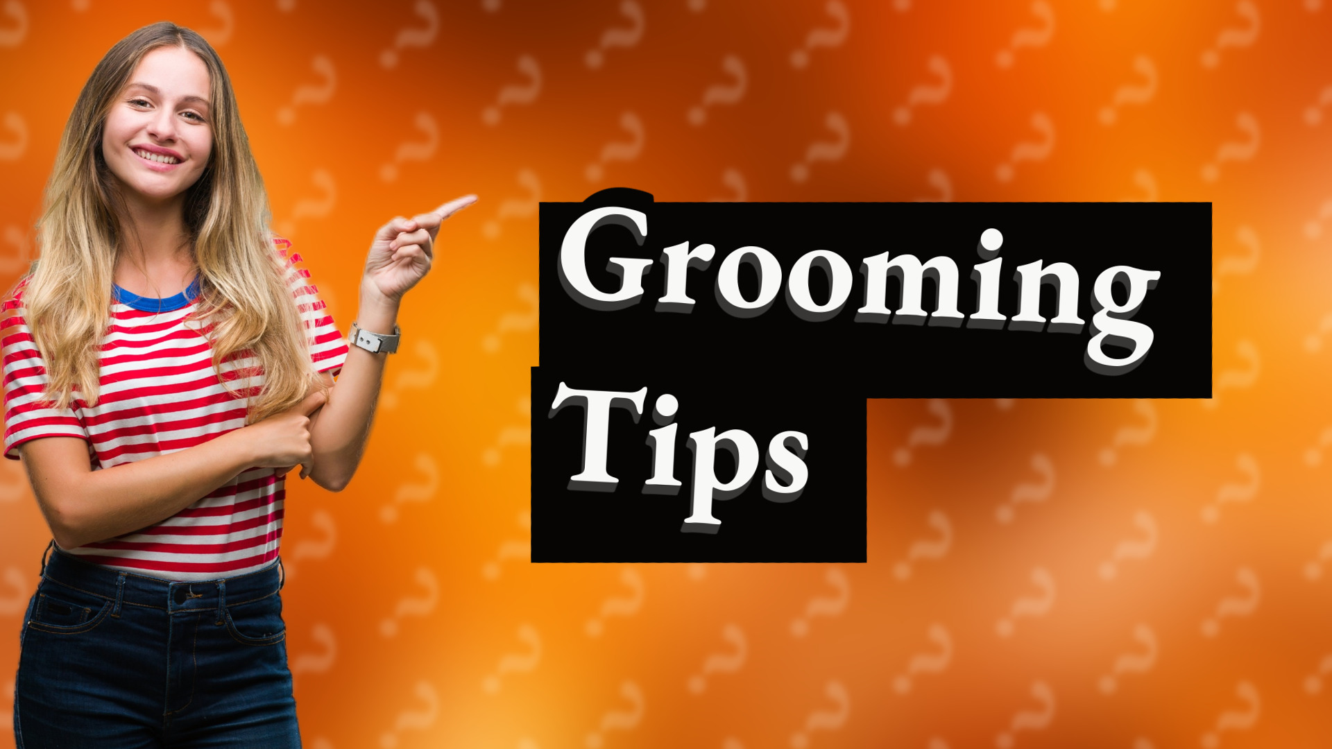 Grooming Tips