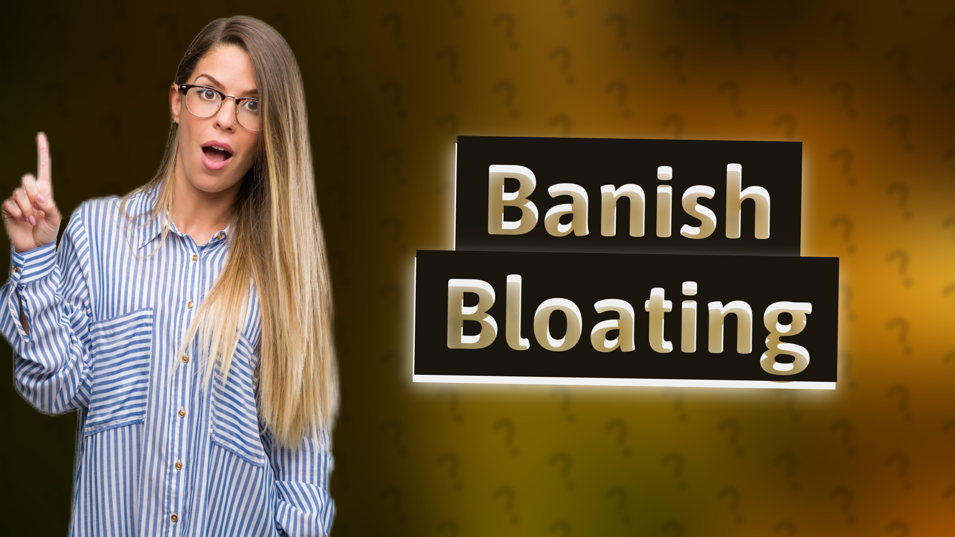 Banish Bloating