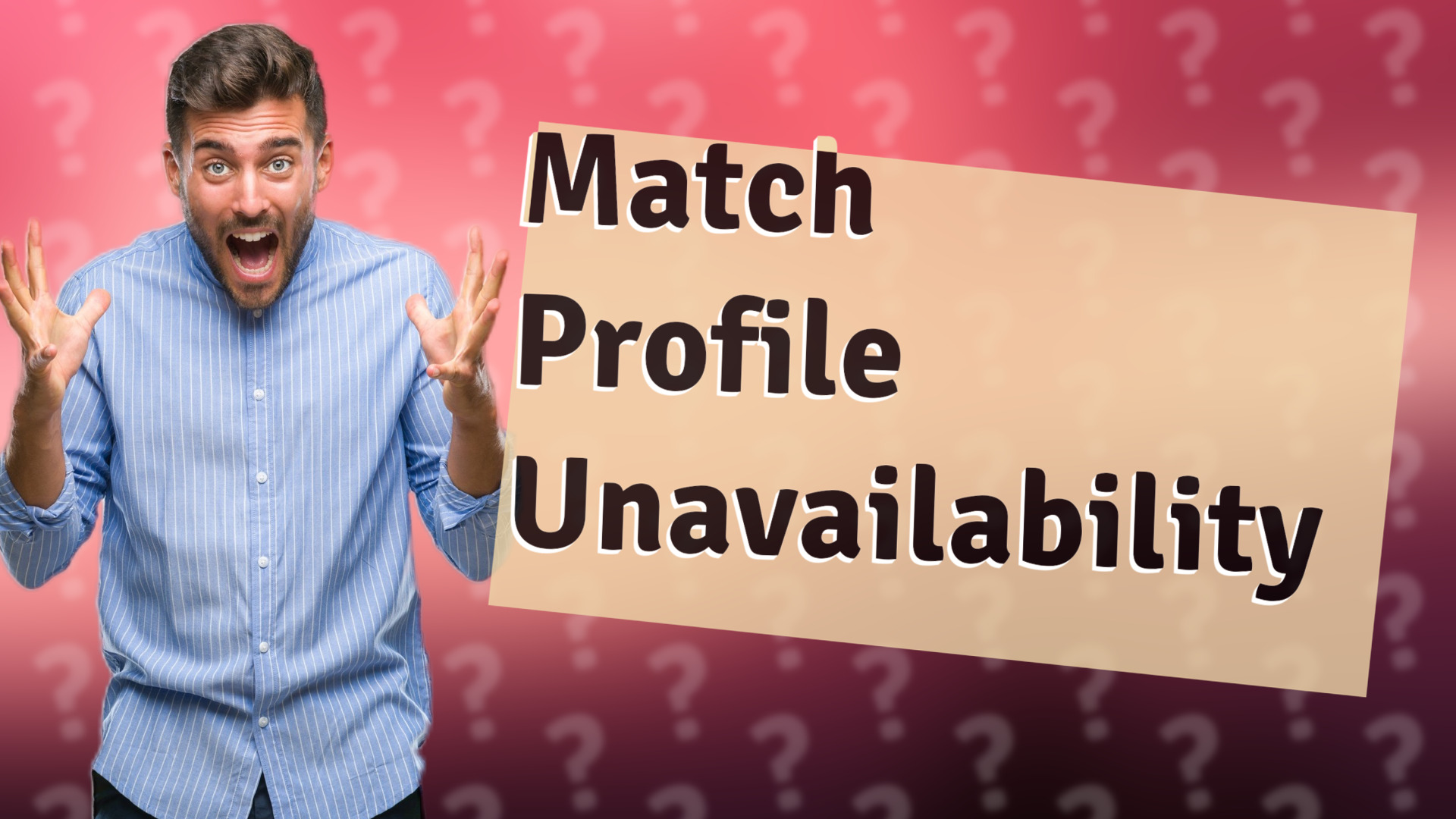 Match Profile Unavailability