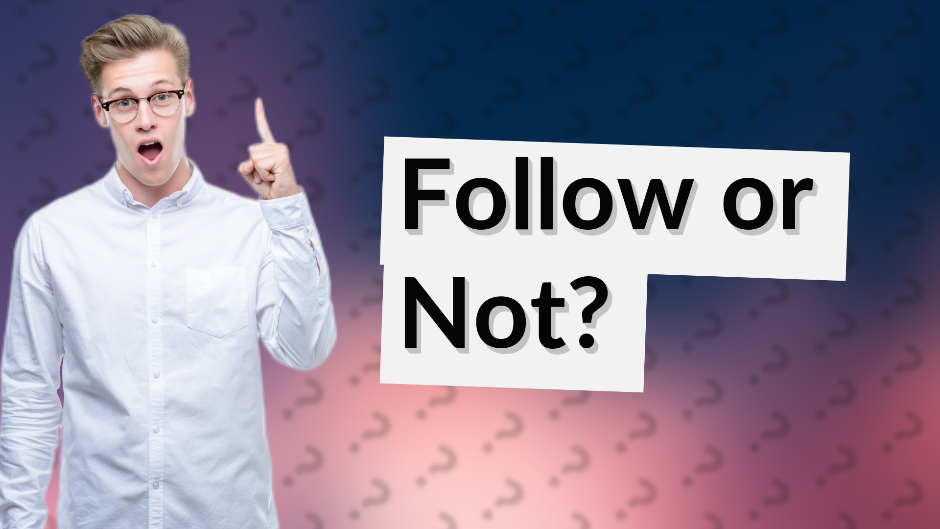 Follow or Not?