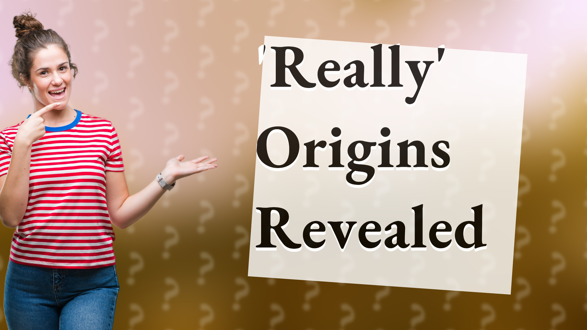 'Really' Origins Revealed
