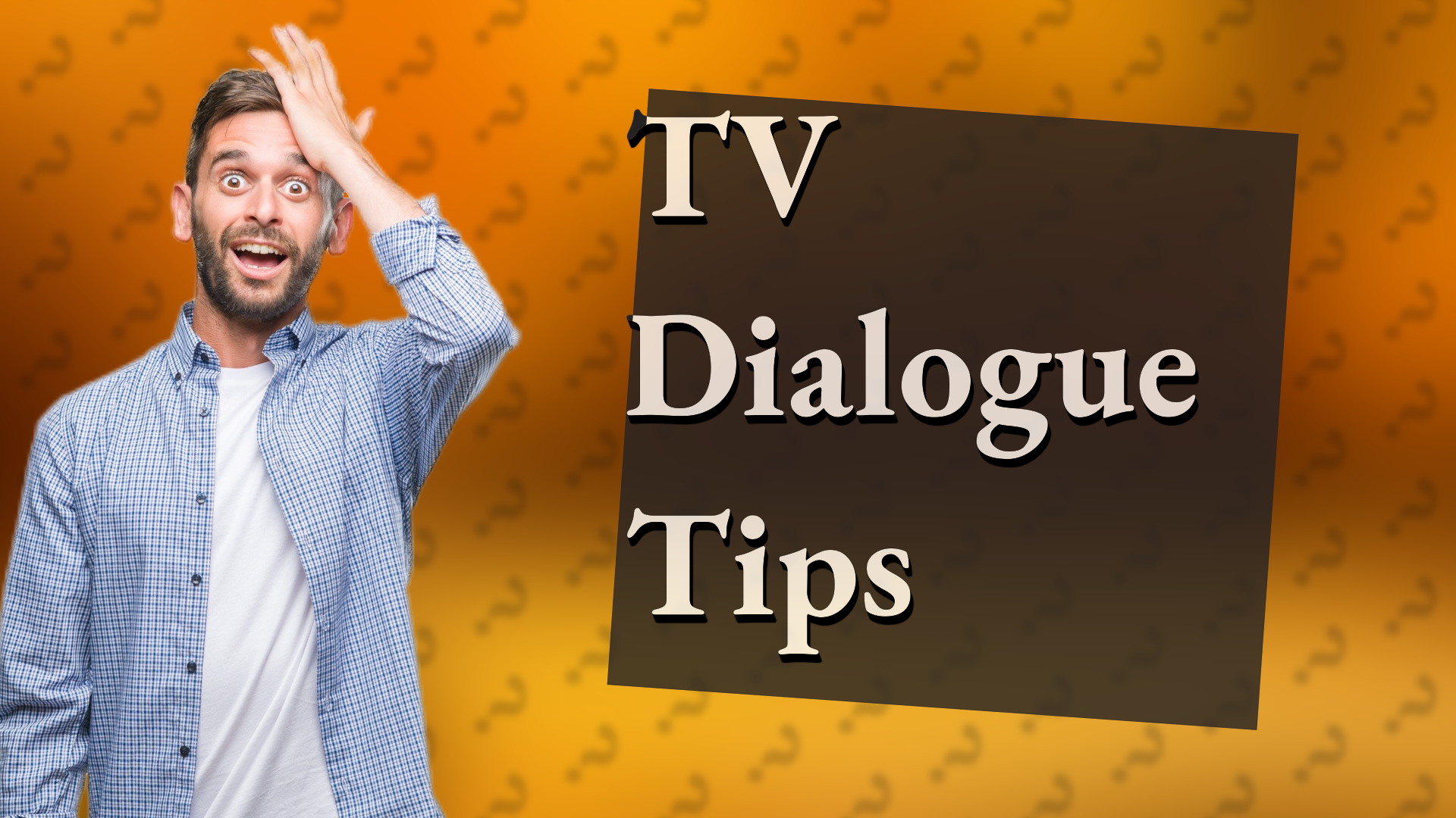 TV Dialogue Tips