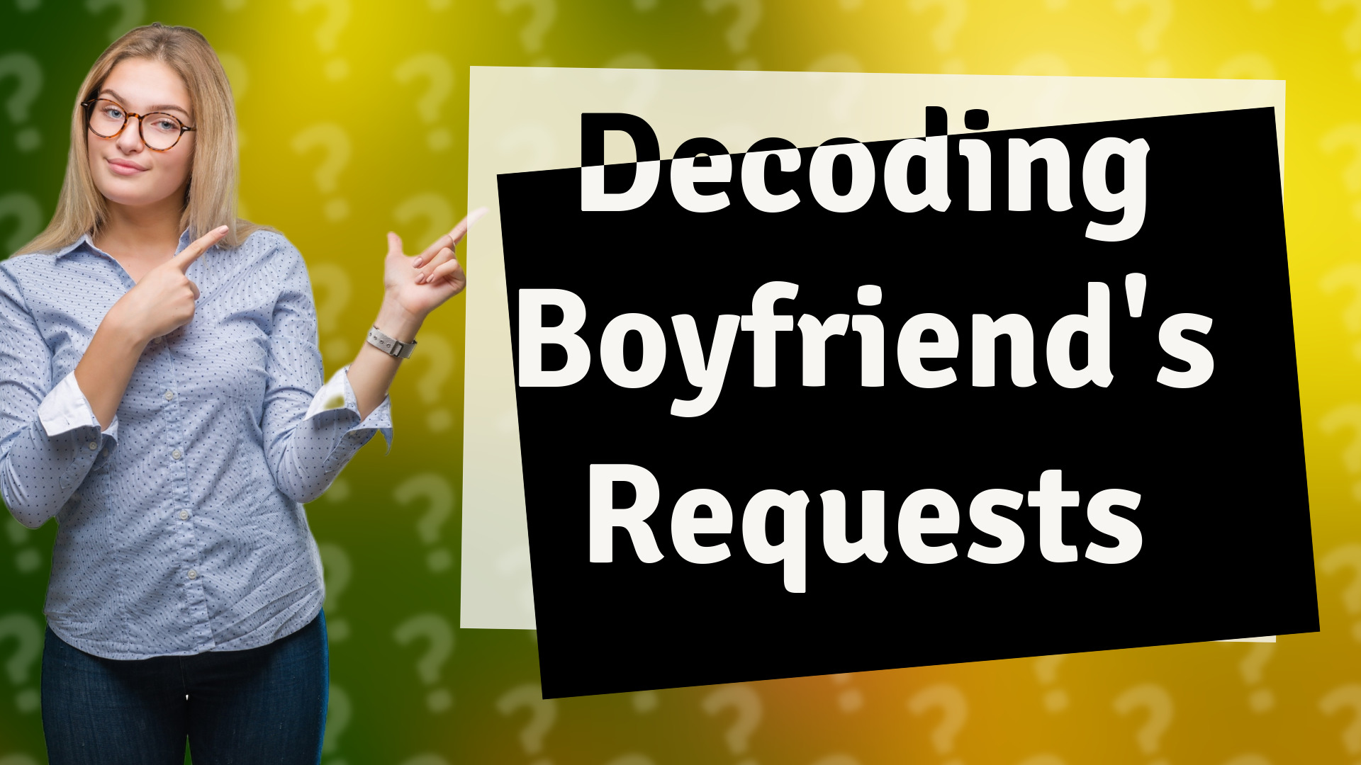 Decoding Boyfriend's Requests