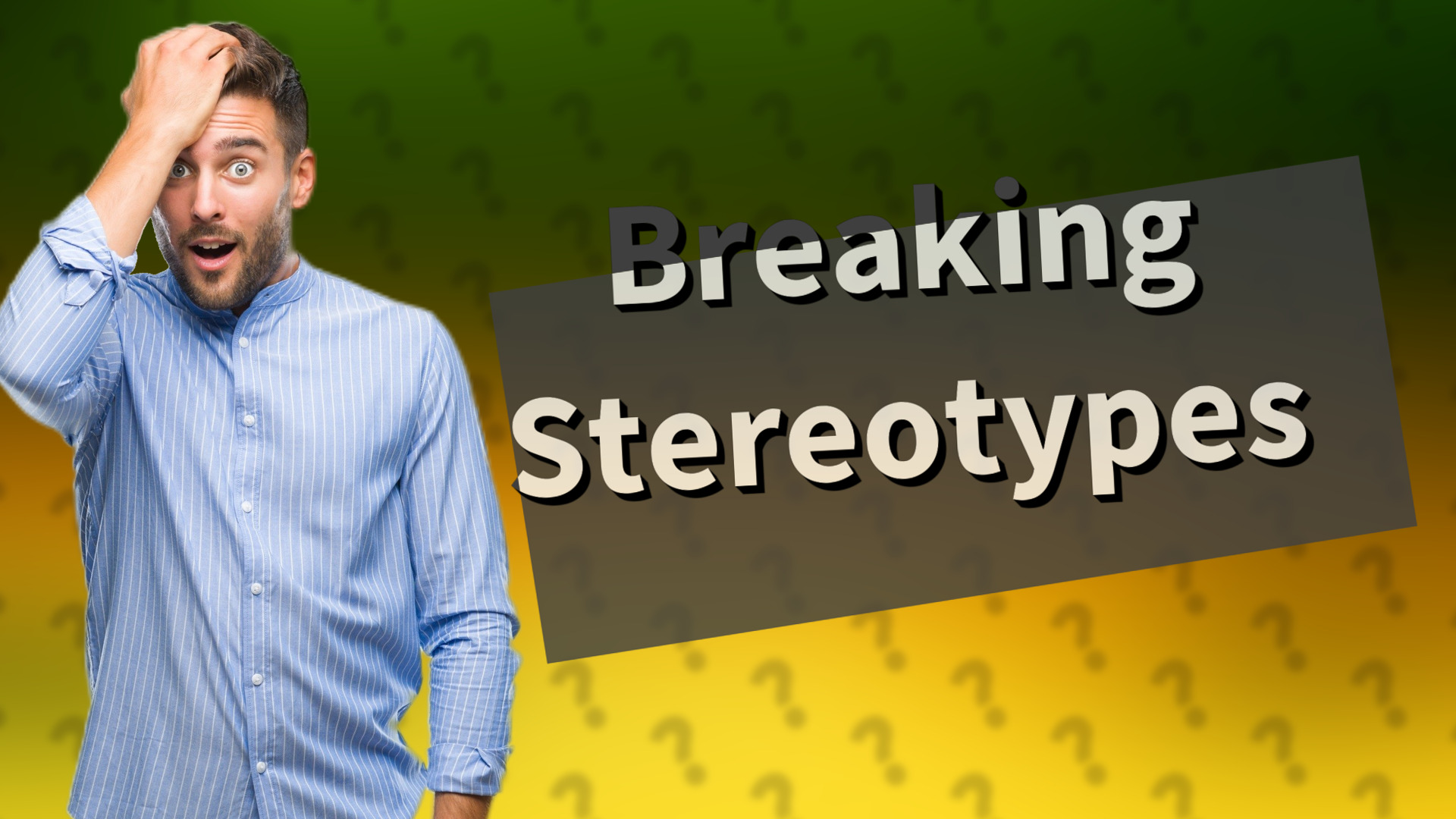 Breaking Stereotypes