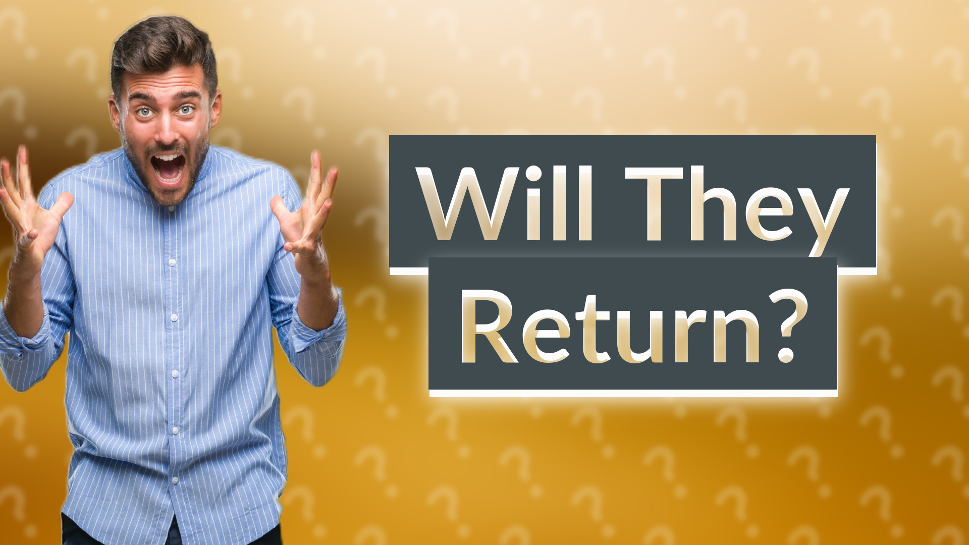 Will They Return?