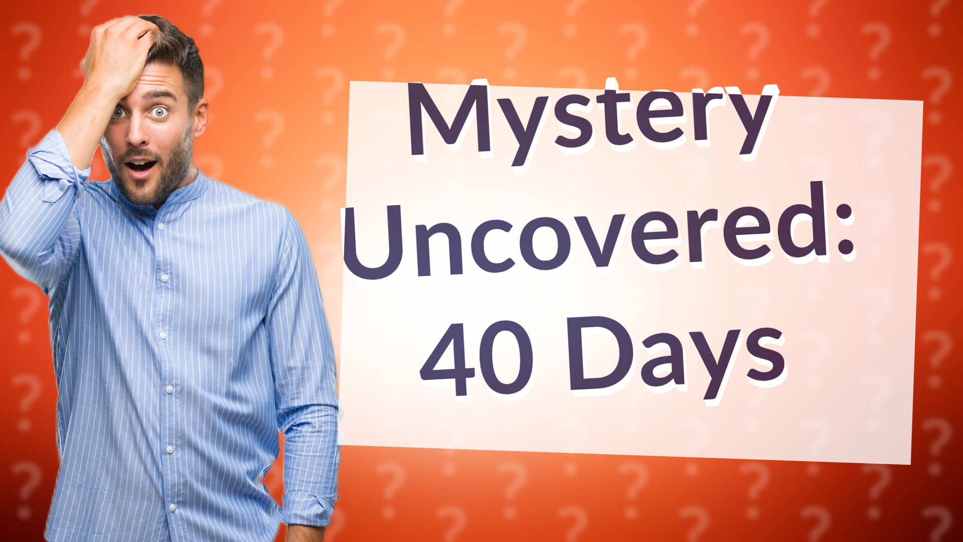 Mystery Uncovered: 40 Days