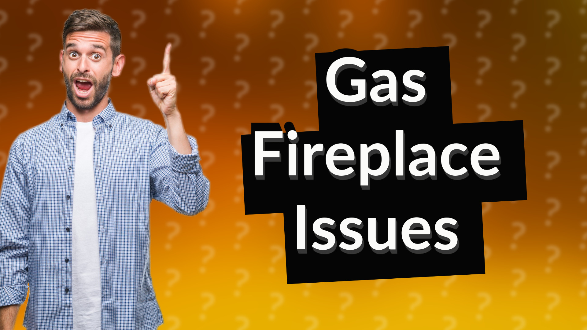Gas Fireplace Issues