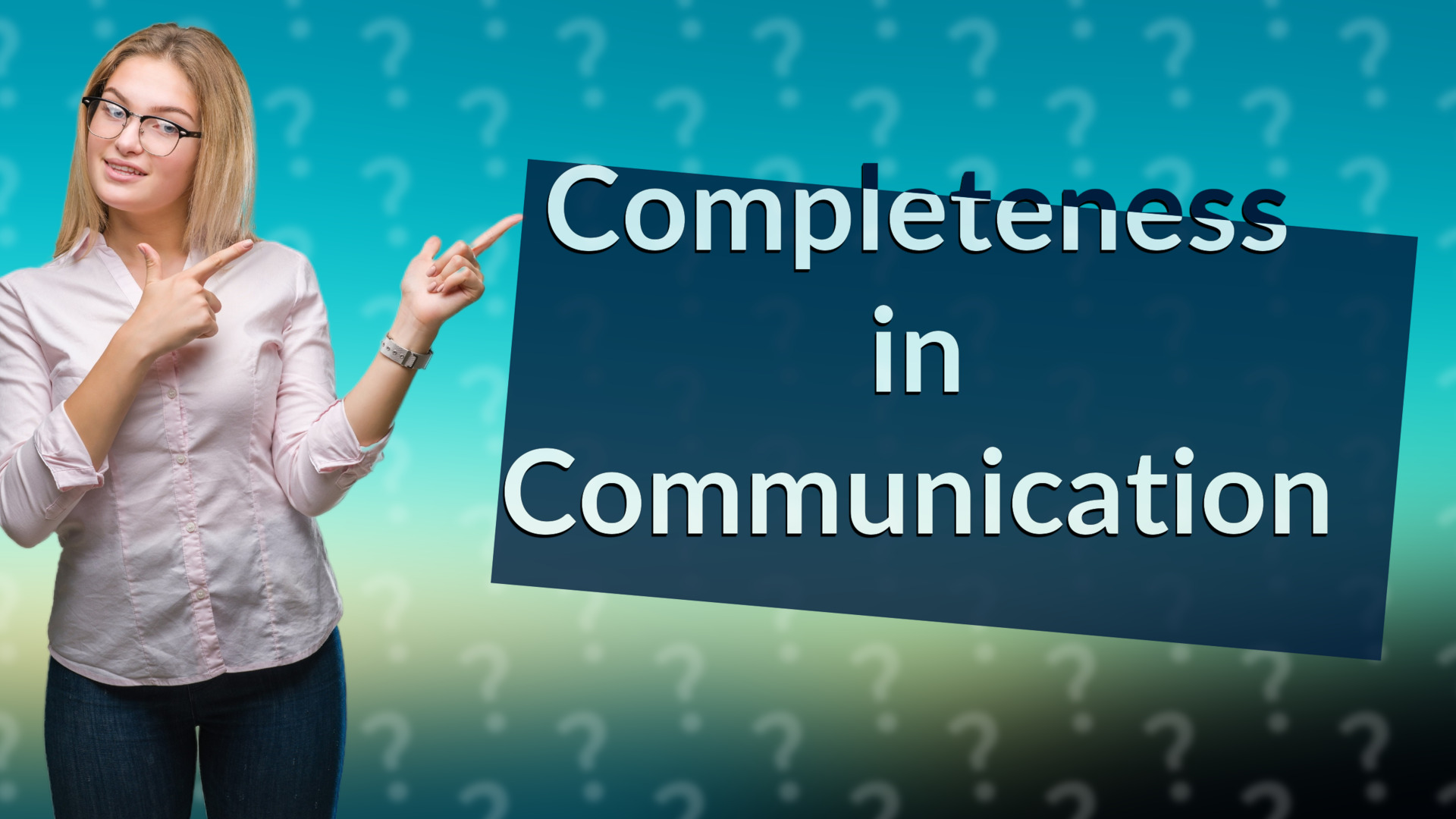 Completeness in Communication
