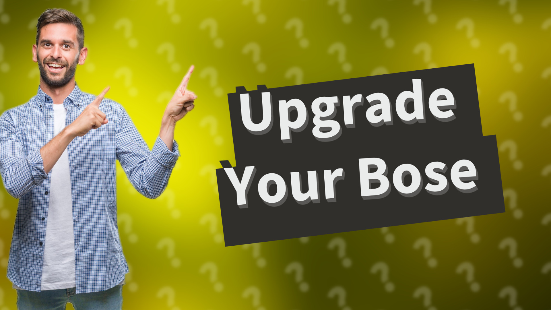 Upgrade Your Bose