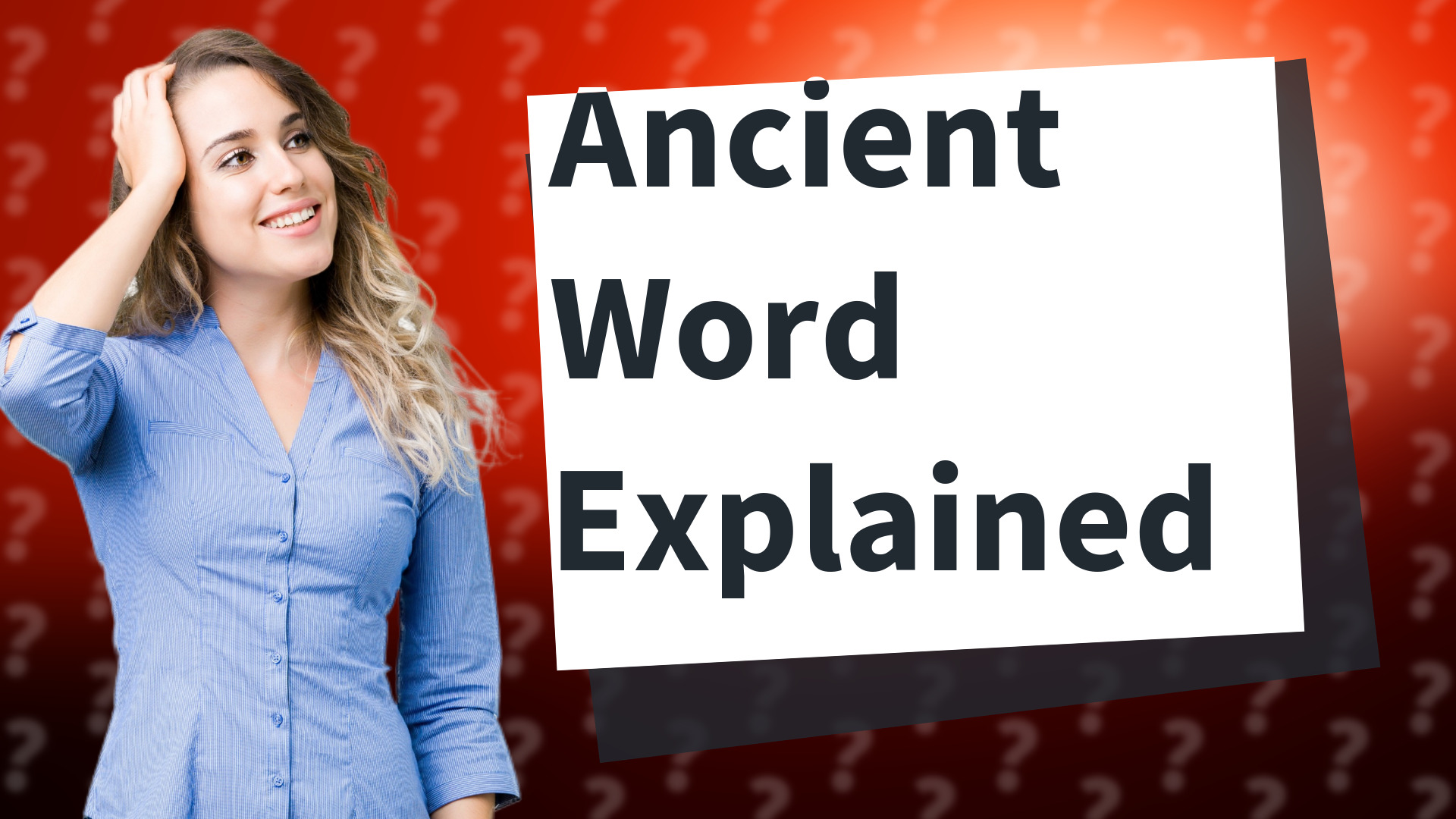 Ancient Word Explained