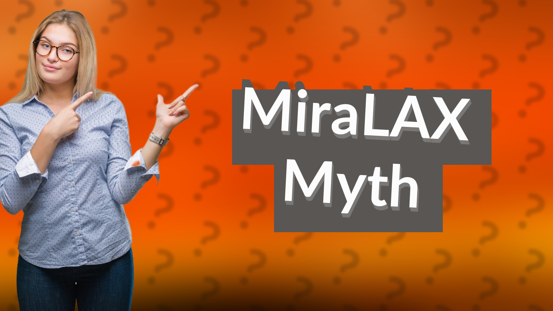 MiraLAX Myth