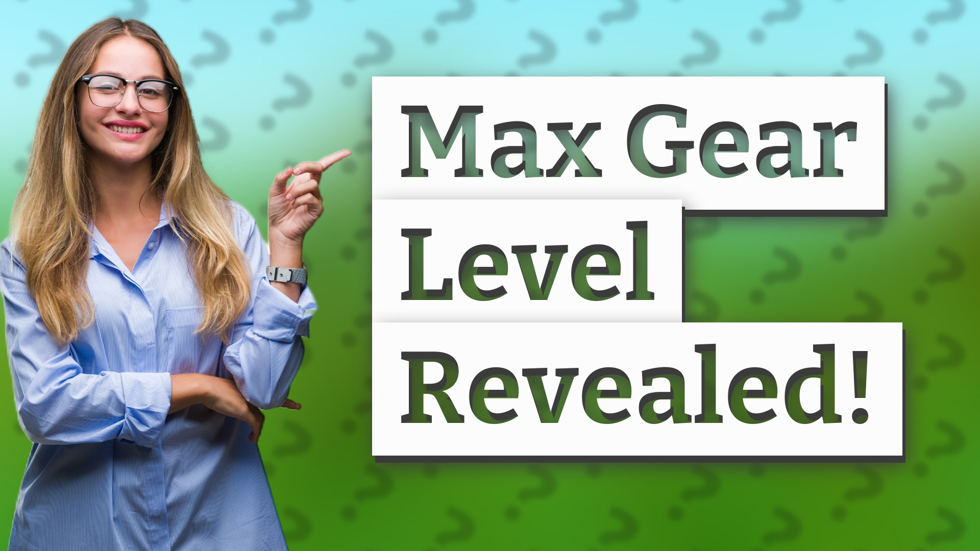 Max Gear Level Revealed!