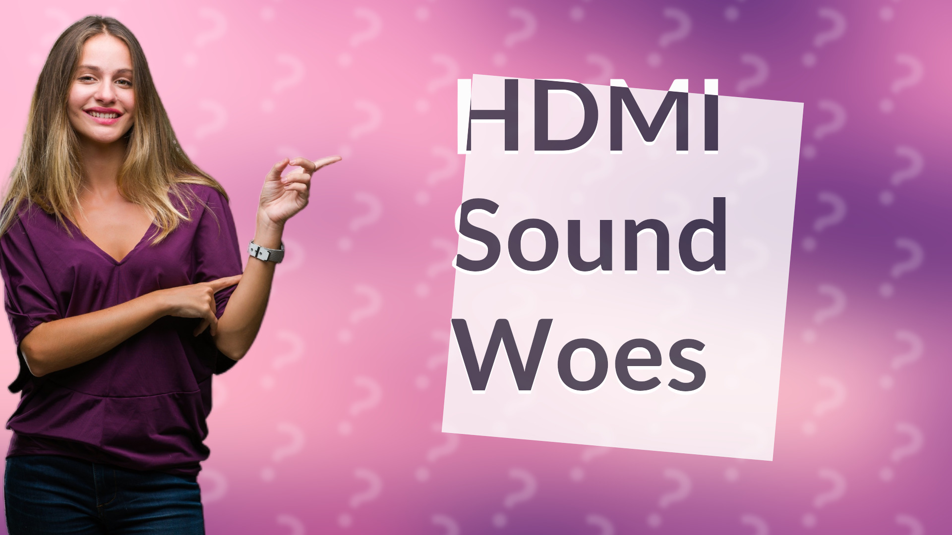 HDMI Sound Woes
