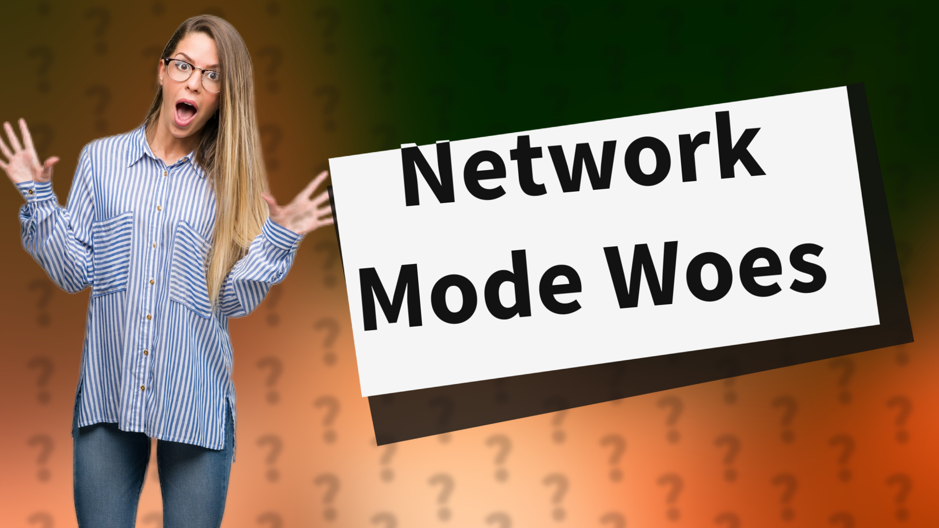 Network Mode Woes