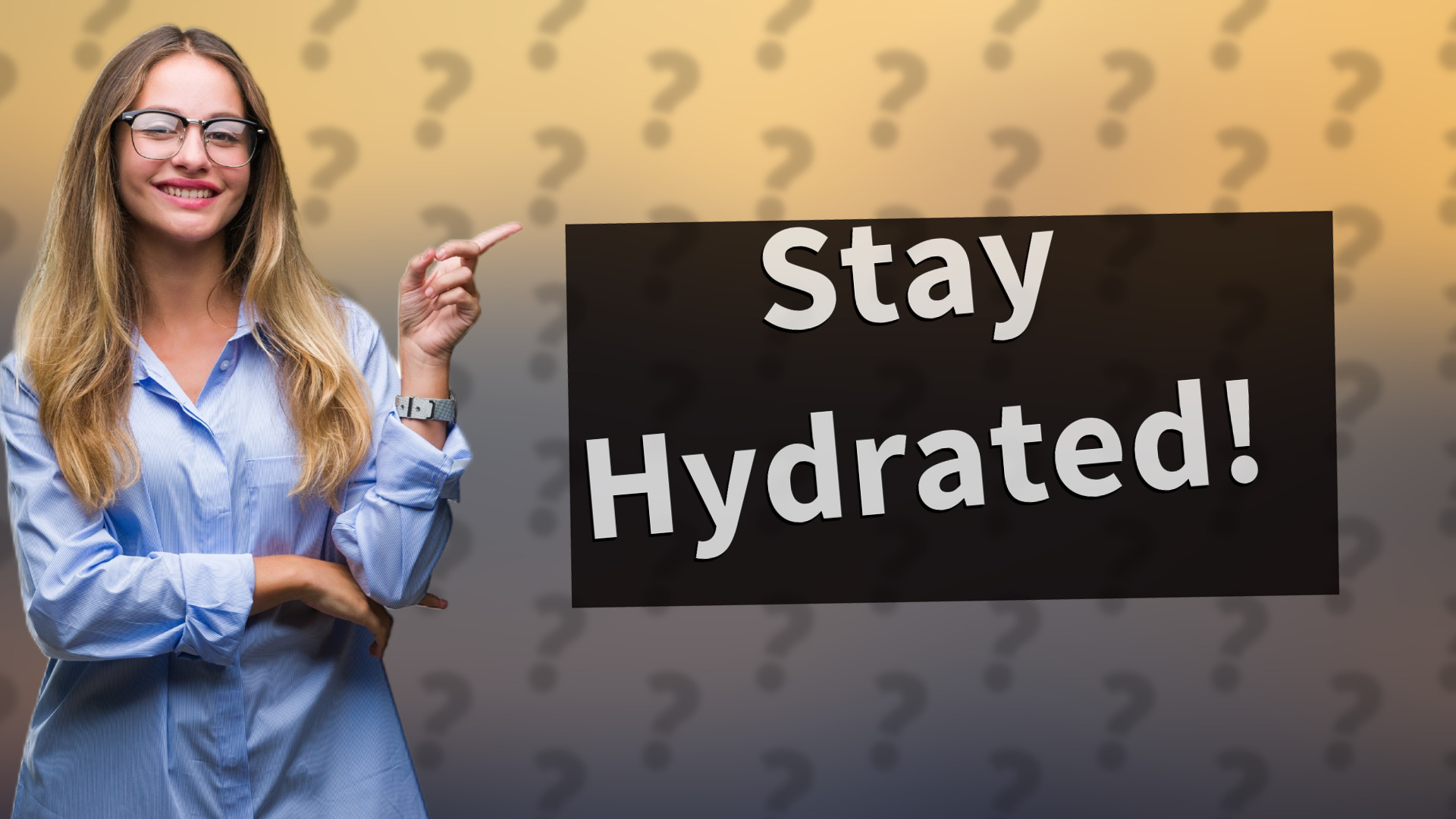 Stay Hydrated!