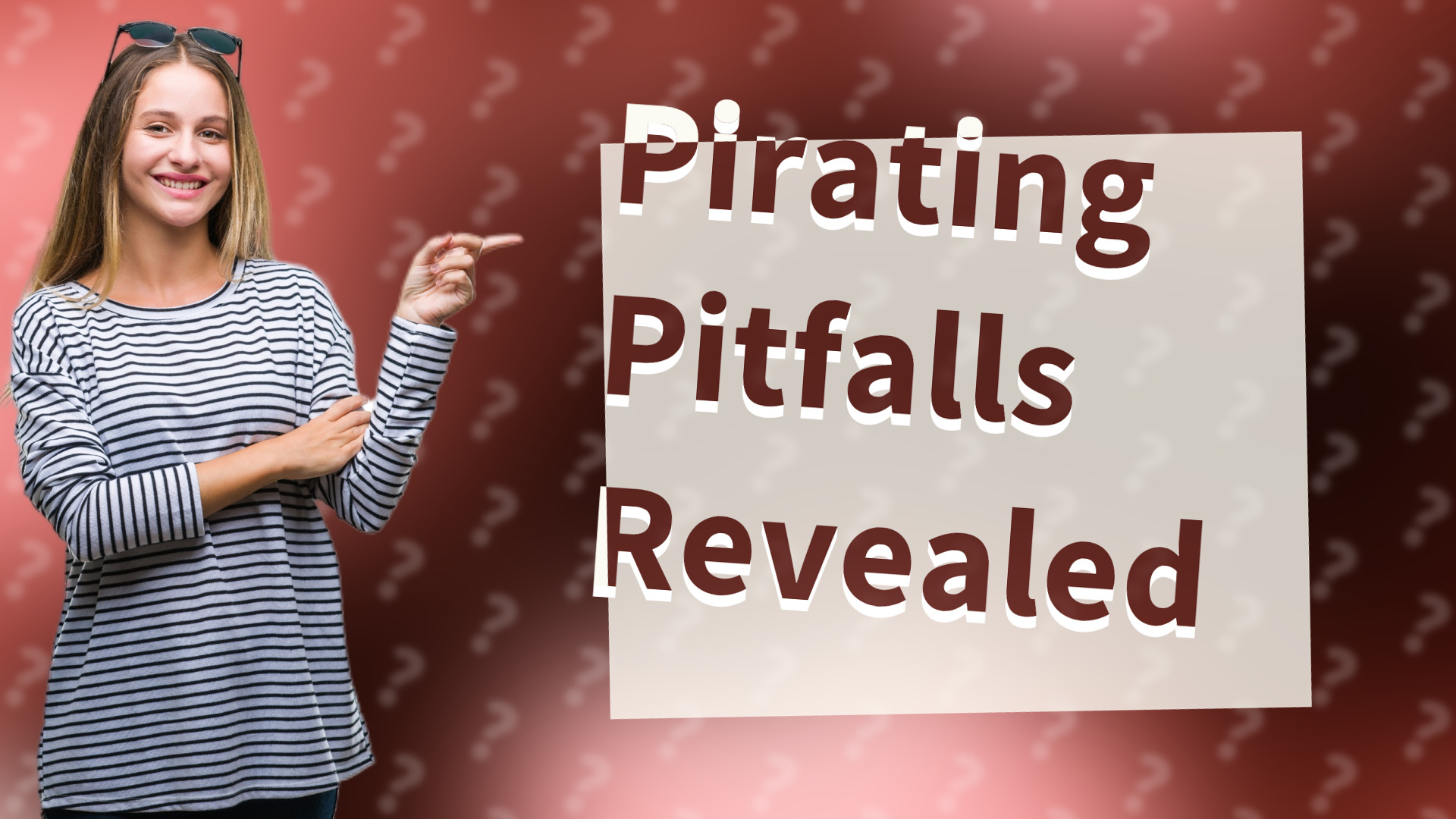 Pirating Pitfalls Revealed