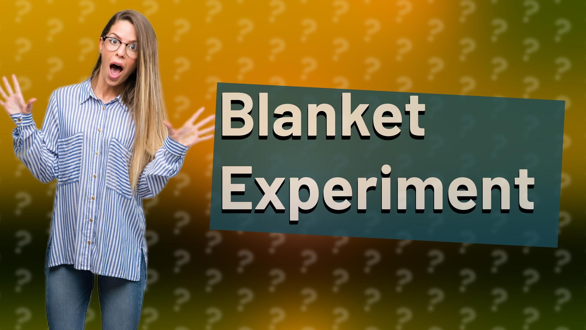 Blanket Experiment