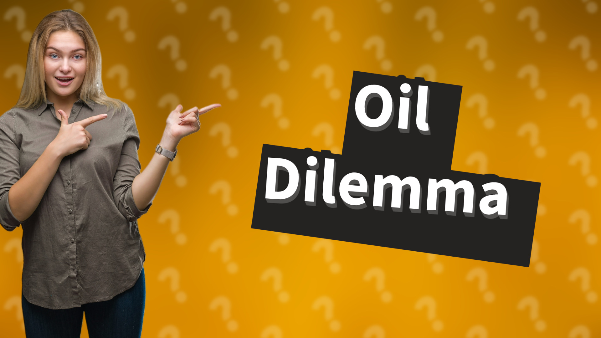 Oil Dilemma