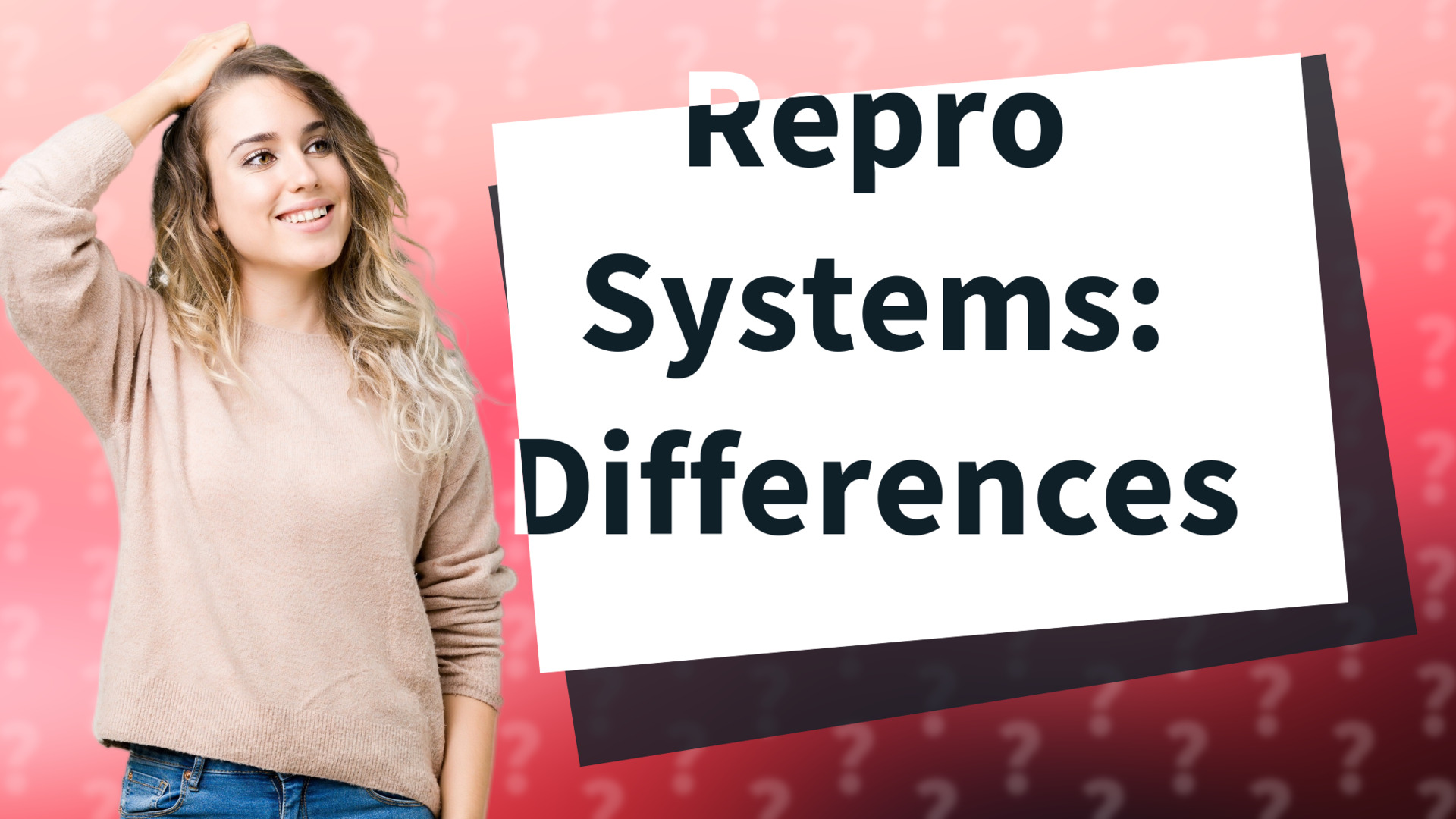 Repro Systems: Differences