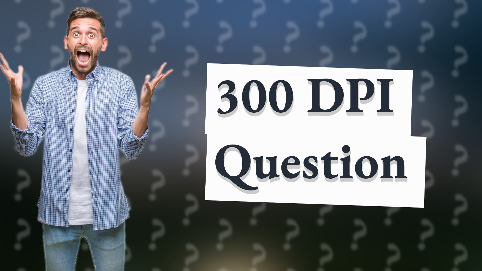 300 DPI Question