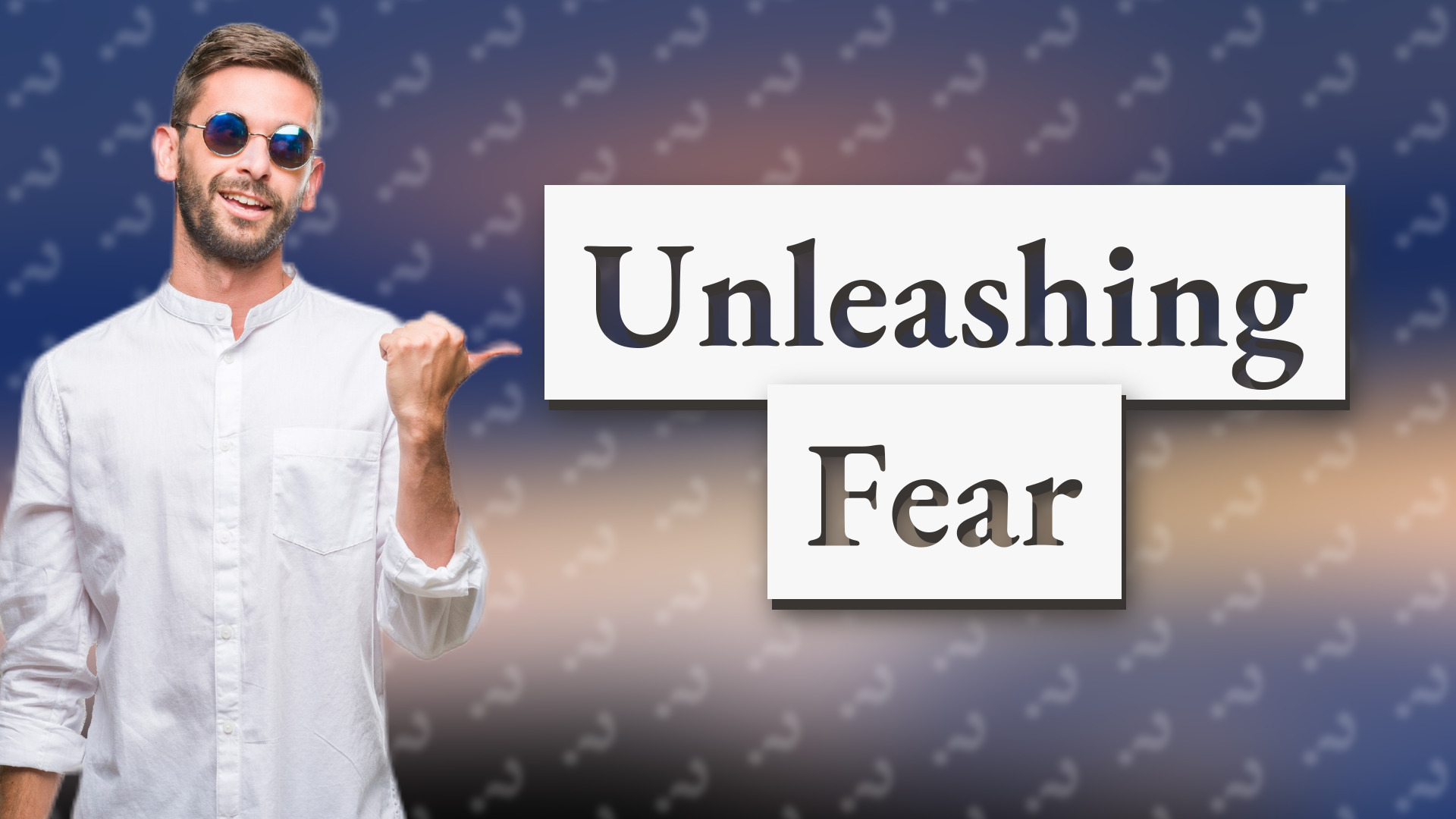 Unleashing Fear