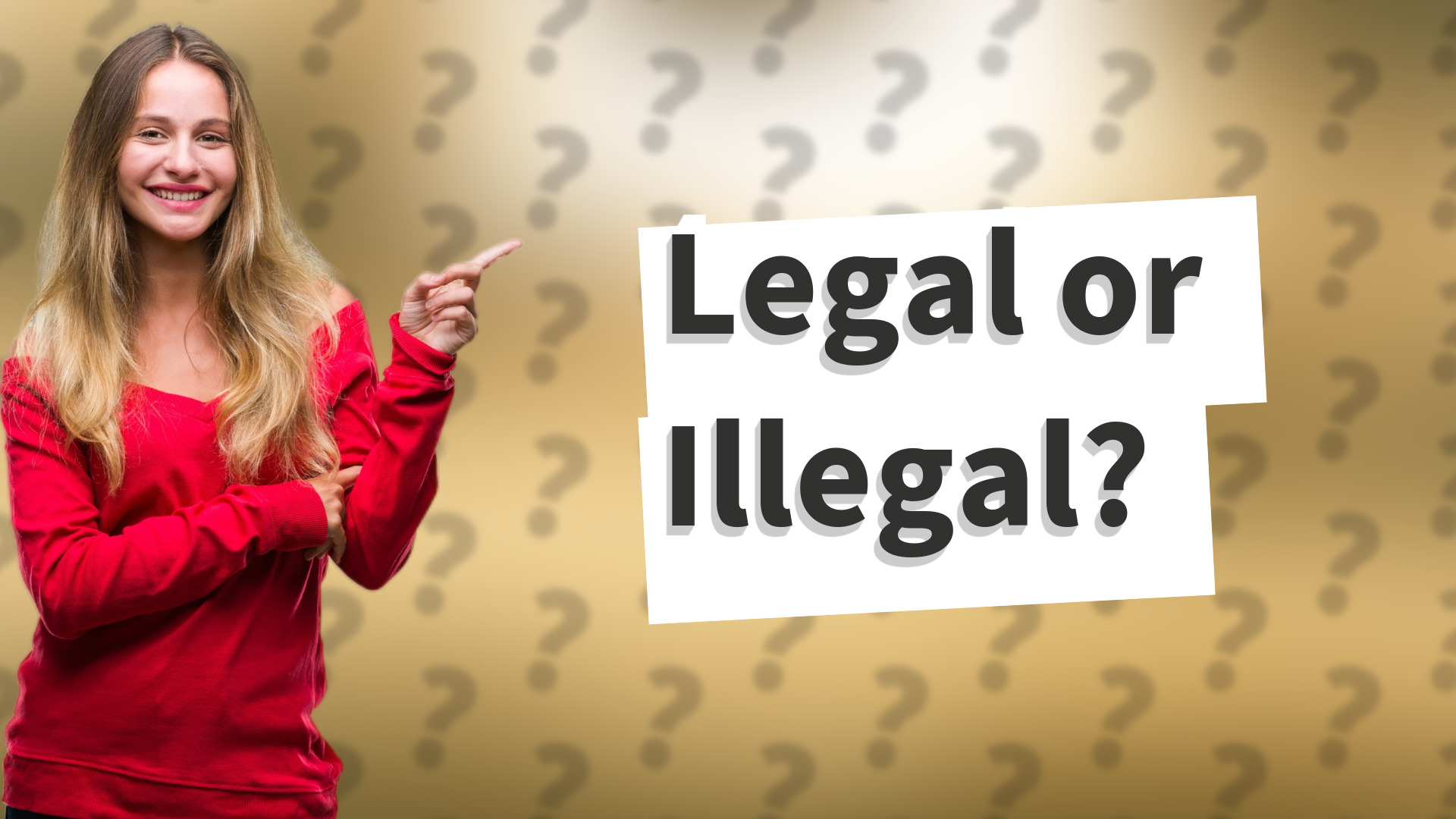 Legal or Illegal?