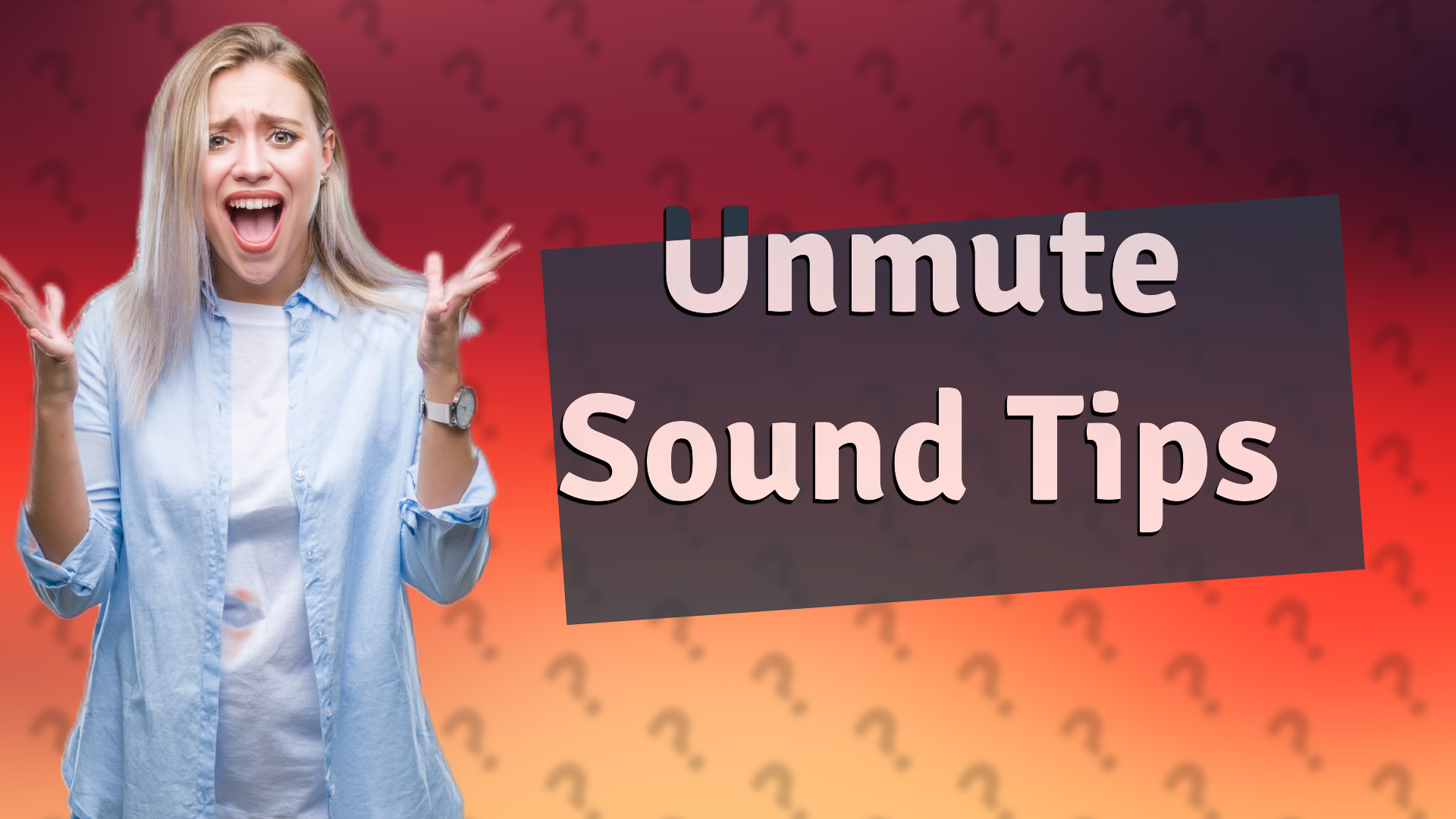 Unmute Sound Tips