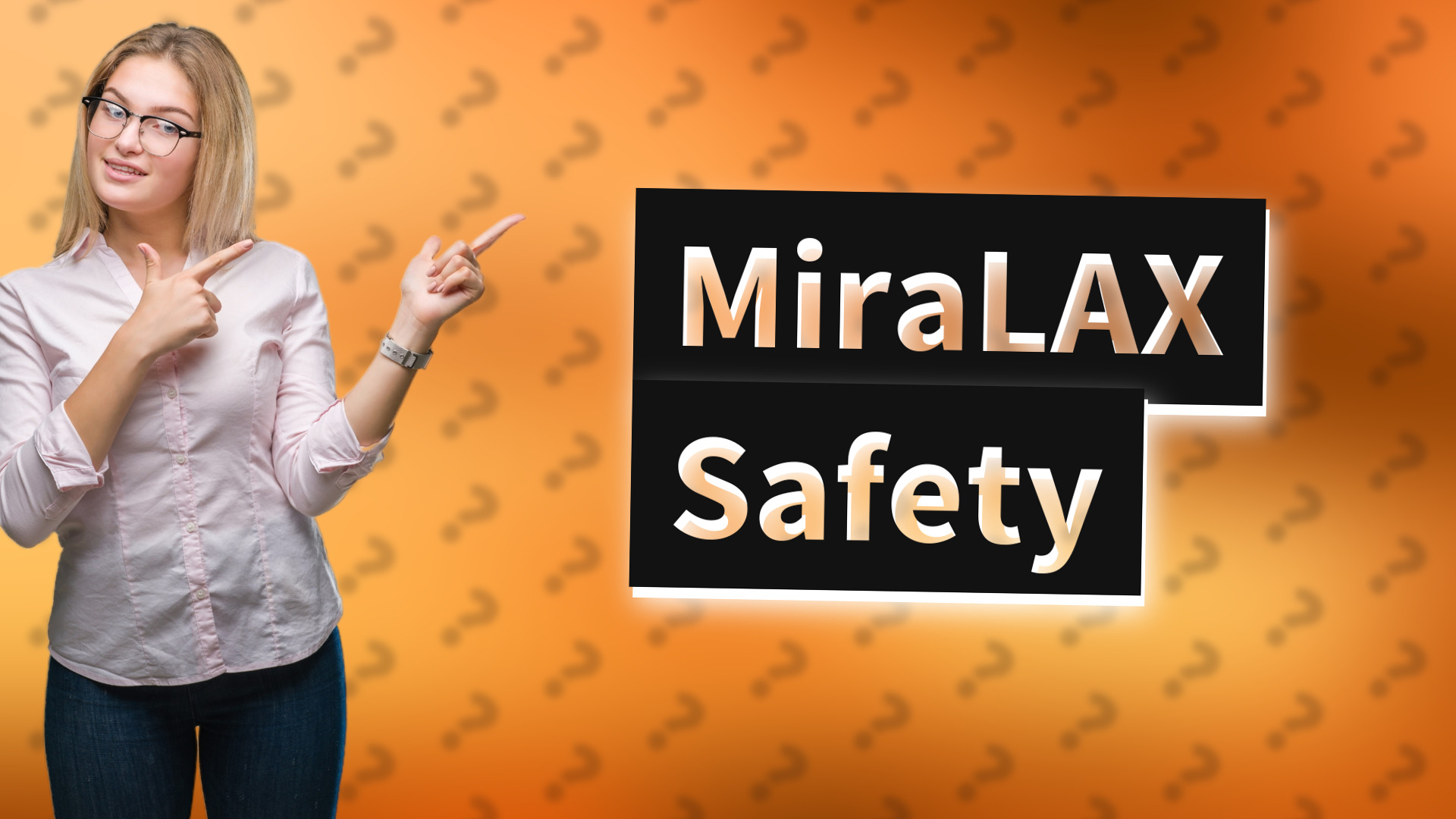 MiraLAX Safety