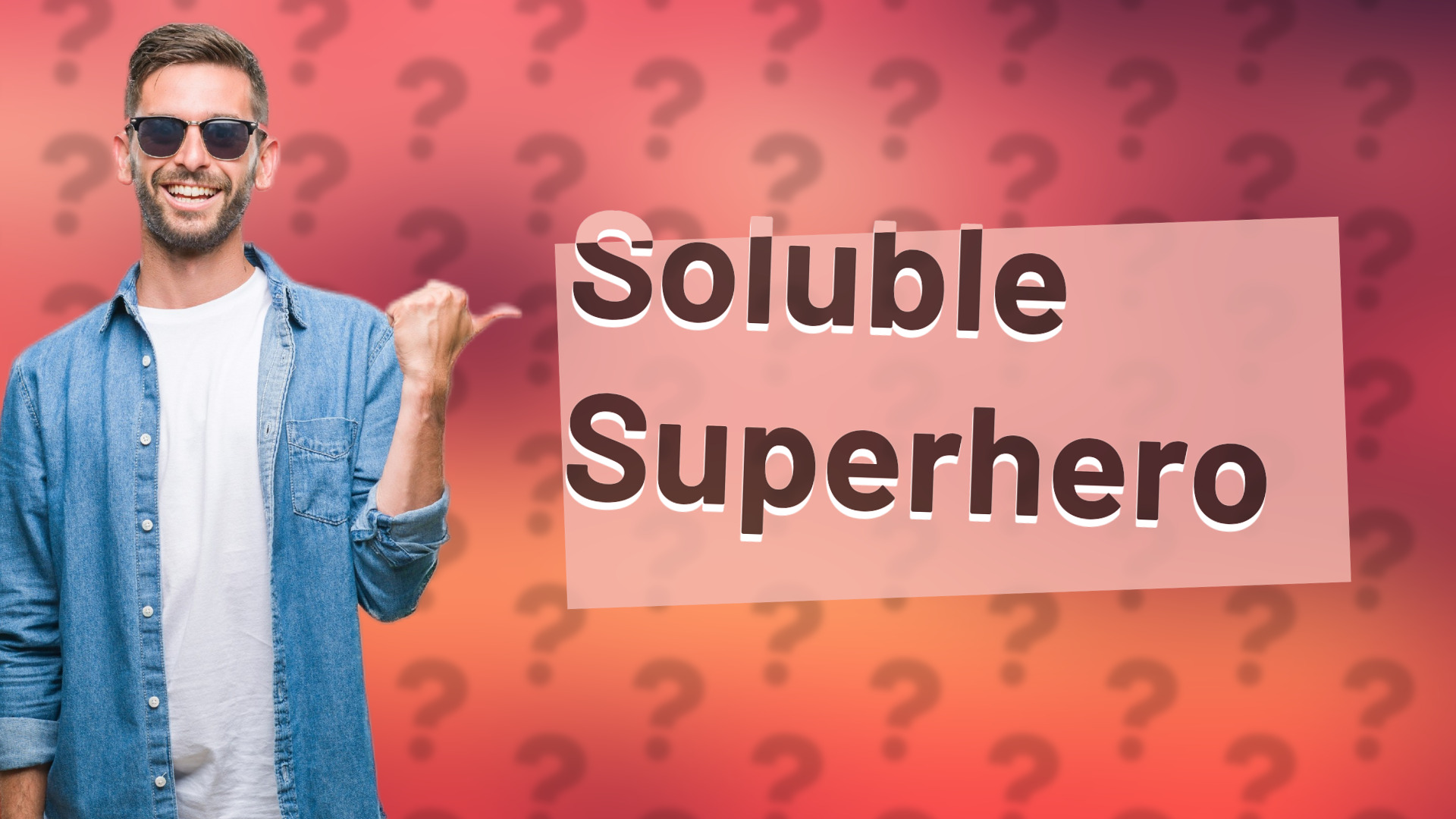 Soluble Superhero