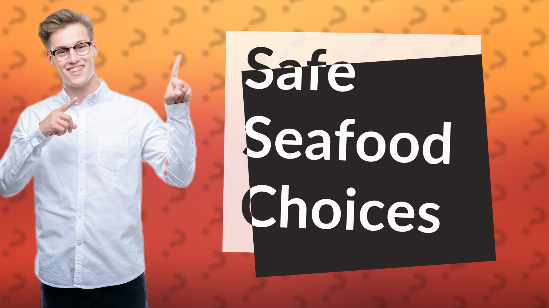 Safe Seafood Choices